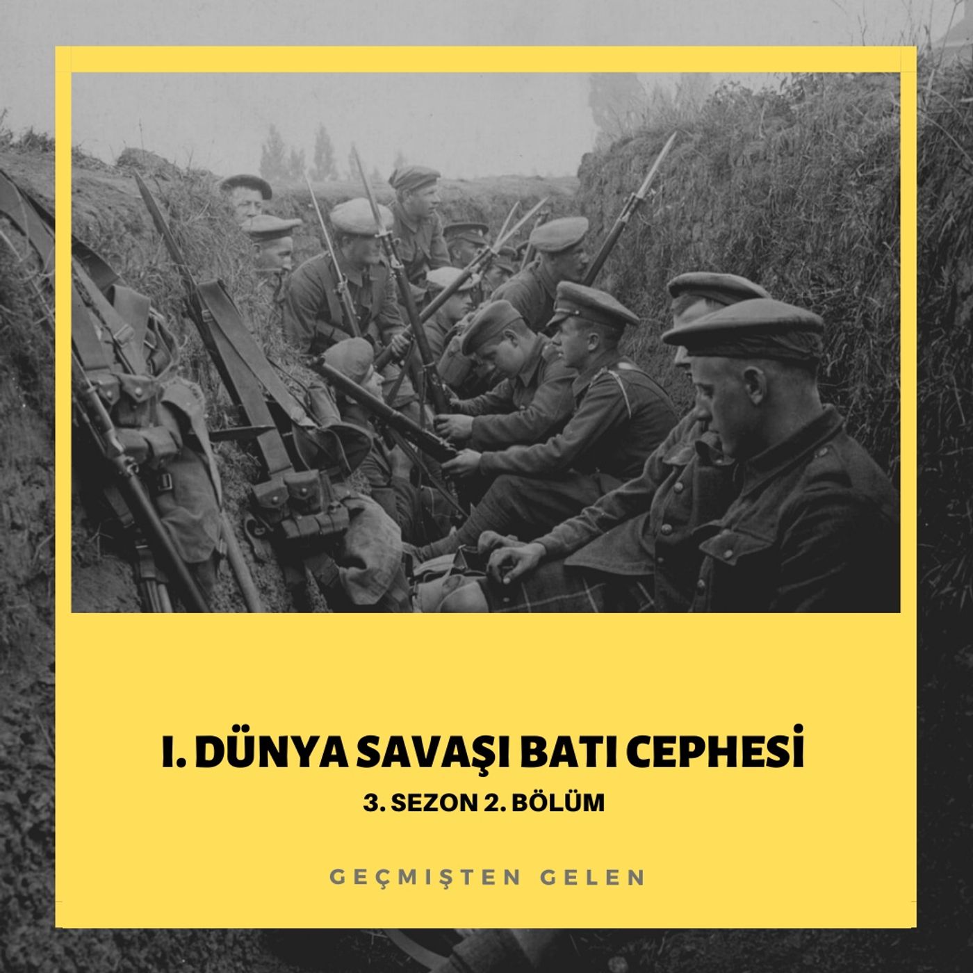 DÜNYA SAVAŞIYOR.02 - I.Dünya Savaşı Batı Cephesi episode artwork