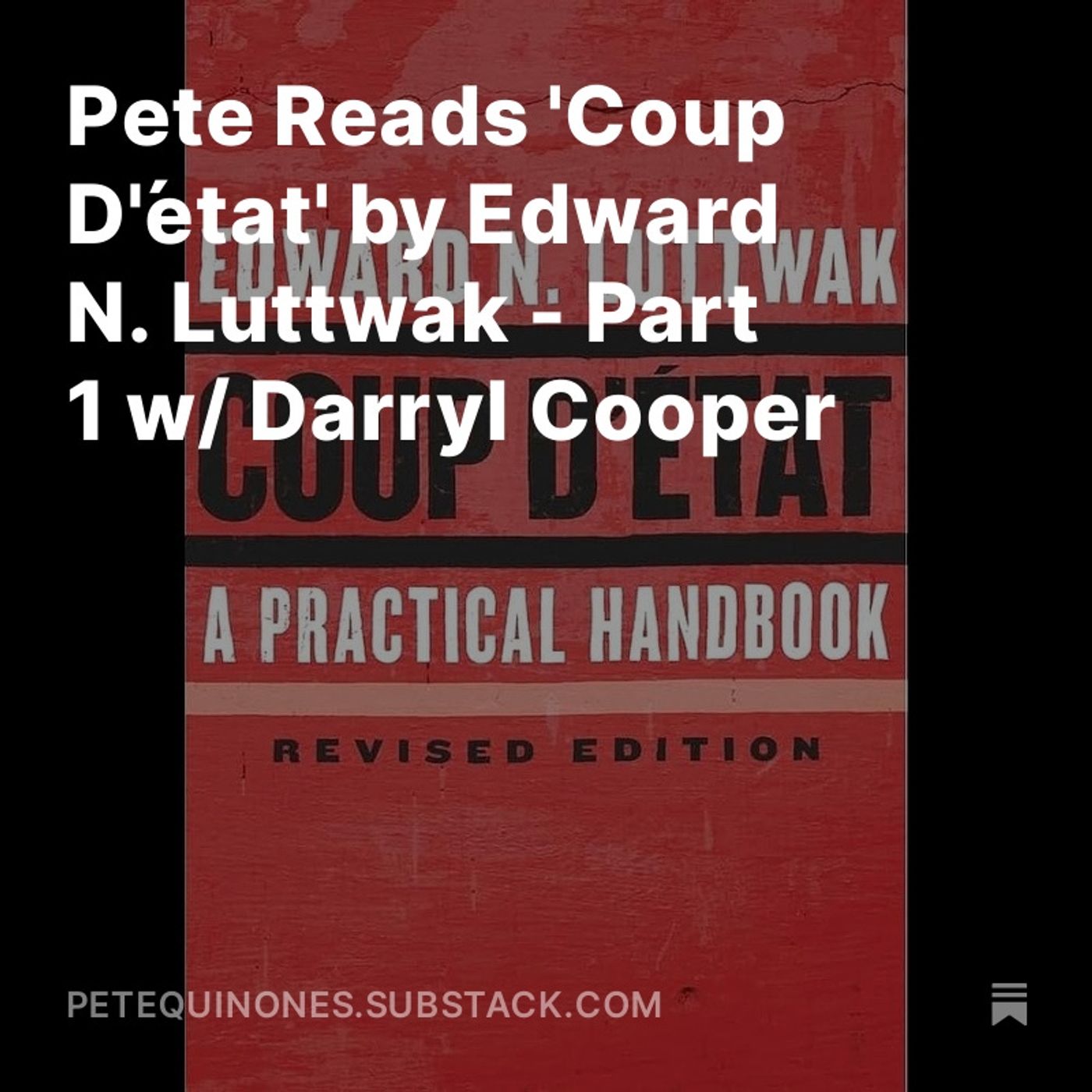 Pete Reads 'Coup D'état' by Edward N. Luttwak - Part 1 w/ Darryl Cooper