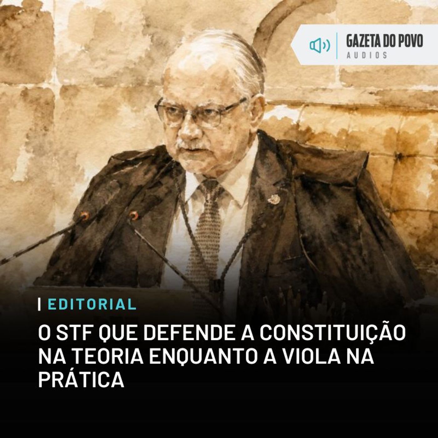 Editorial: O STF que defende a Constituição na teoria enquanto a viola na prática episode artwork