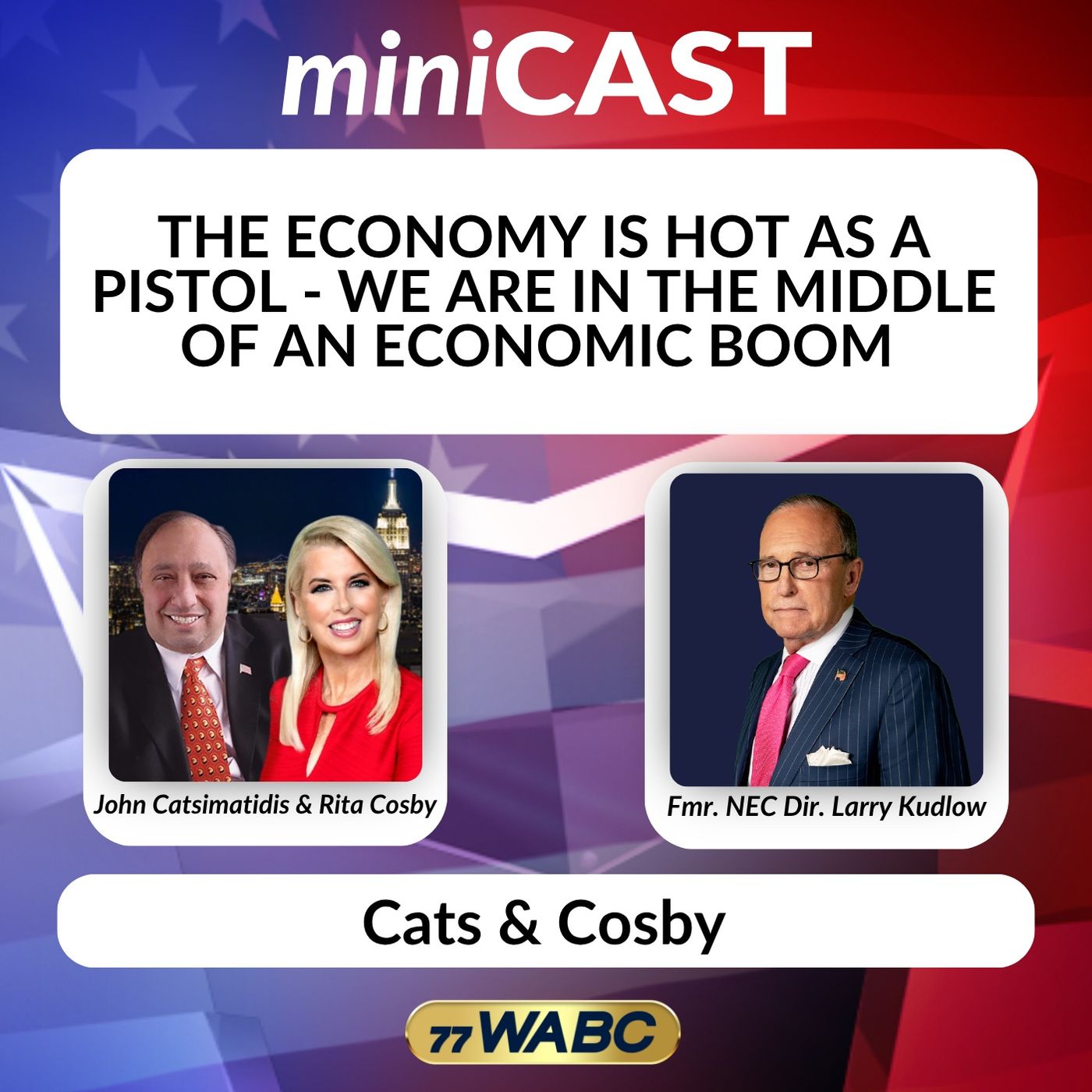 Larry Kudlow: The Economy is Hot as a Pistol - We Are In the Middle of an Economic Boom episode artwork