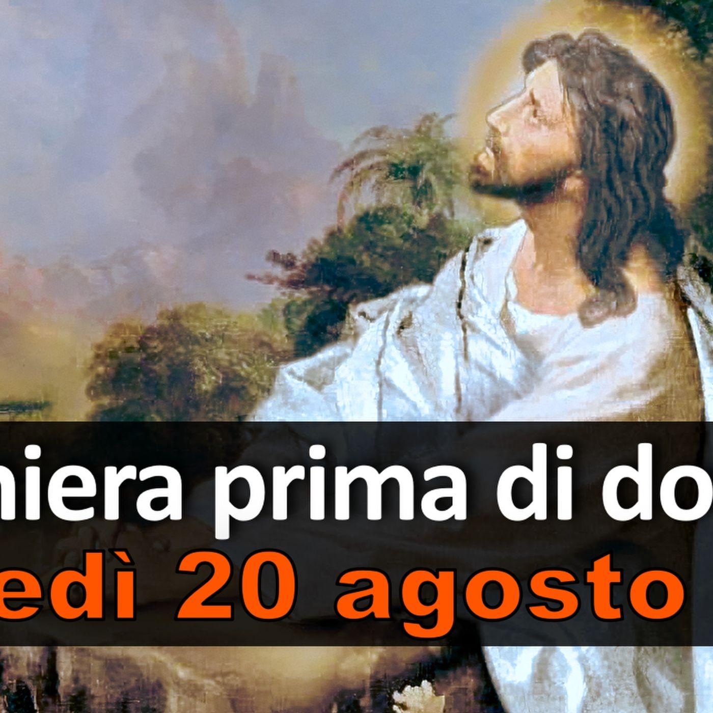 Preghiera prima di dormire GIOVEDI 20 AGOSTO 2026 ❤️ Compieta - Giovedì XX Settimana T.O. episode artwork
