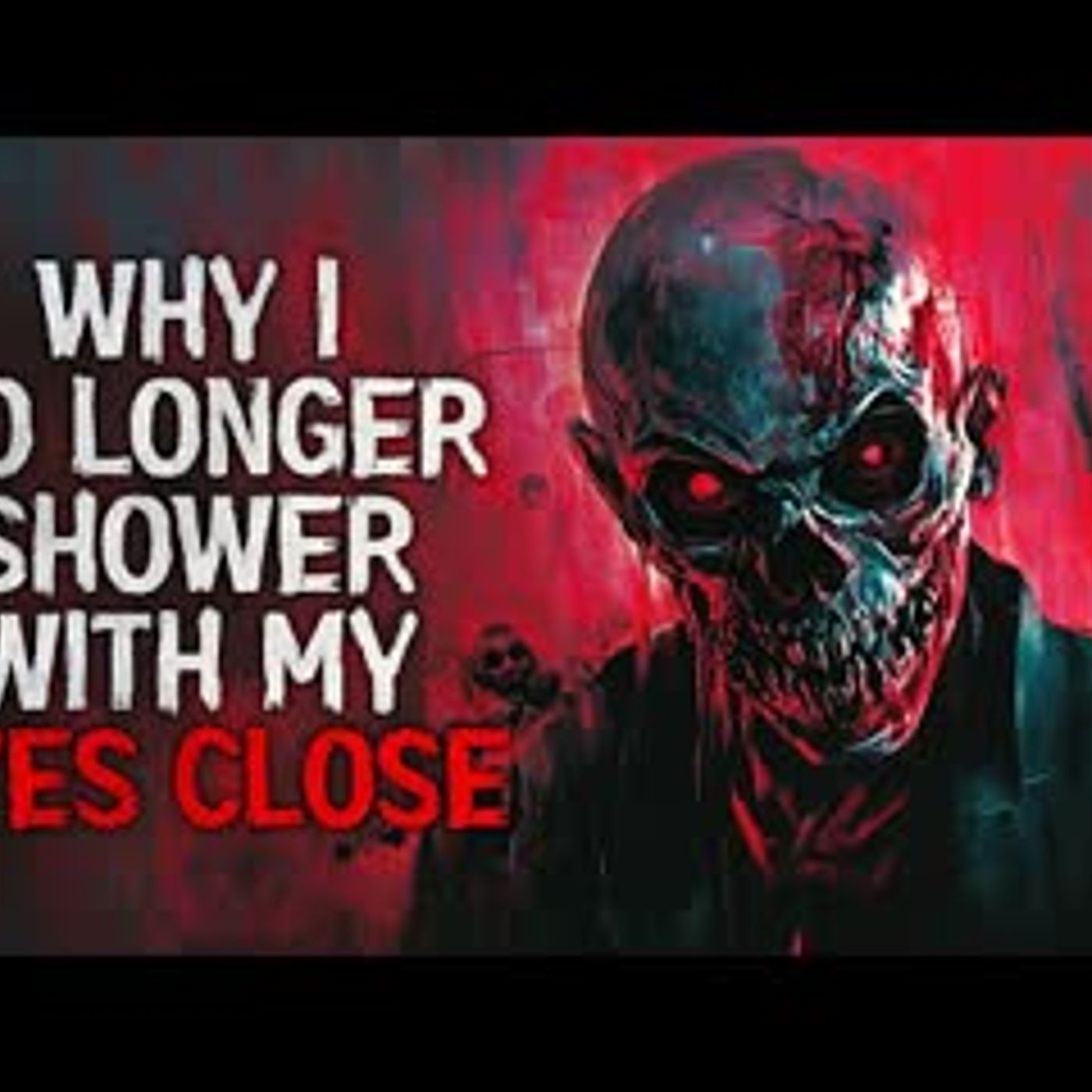 "Why I No Longer Shower With My Eyes Closed" Creepypasta