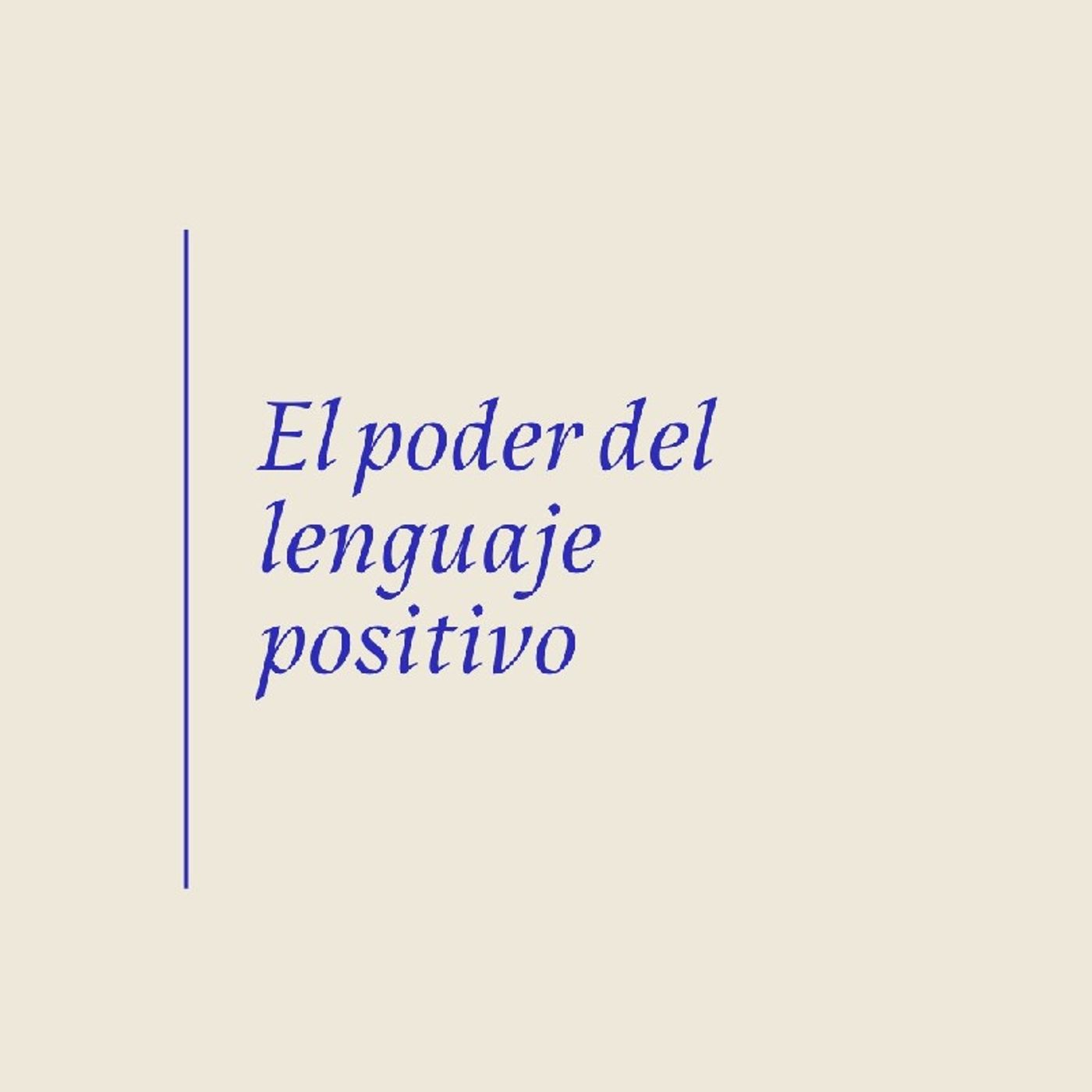 Ep. 73 El poder del lenguaje positivo. episode artwork