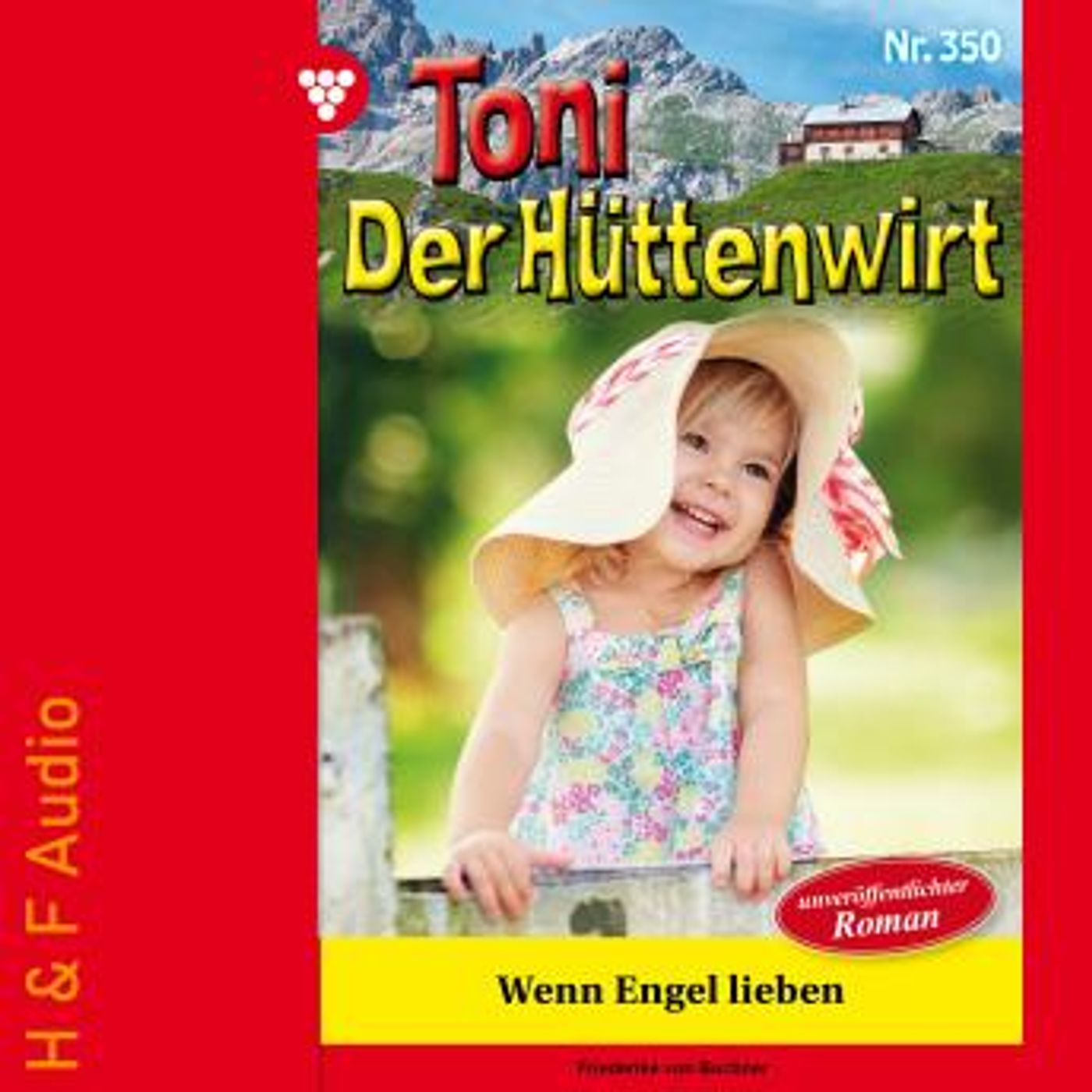 [German] - Wenn Engel lieben - Toni der Hüttenwirt, Band 350 (ungekürzt) by Friederike Von Buchner episode artwork