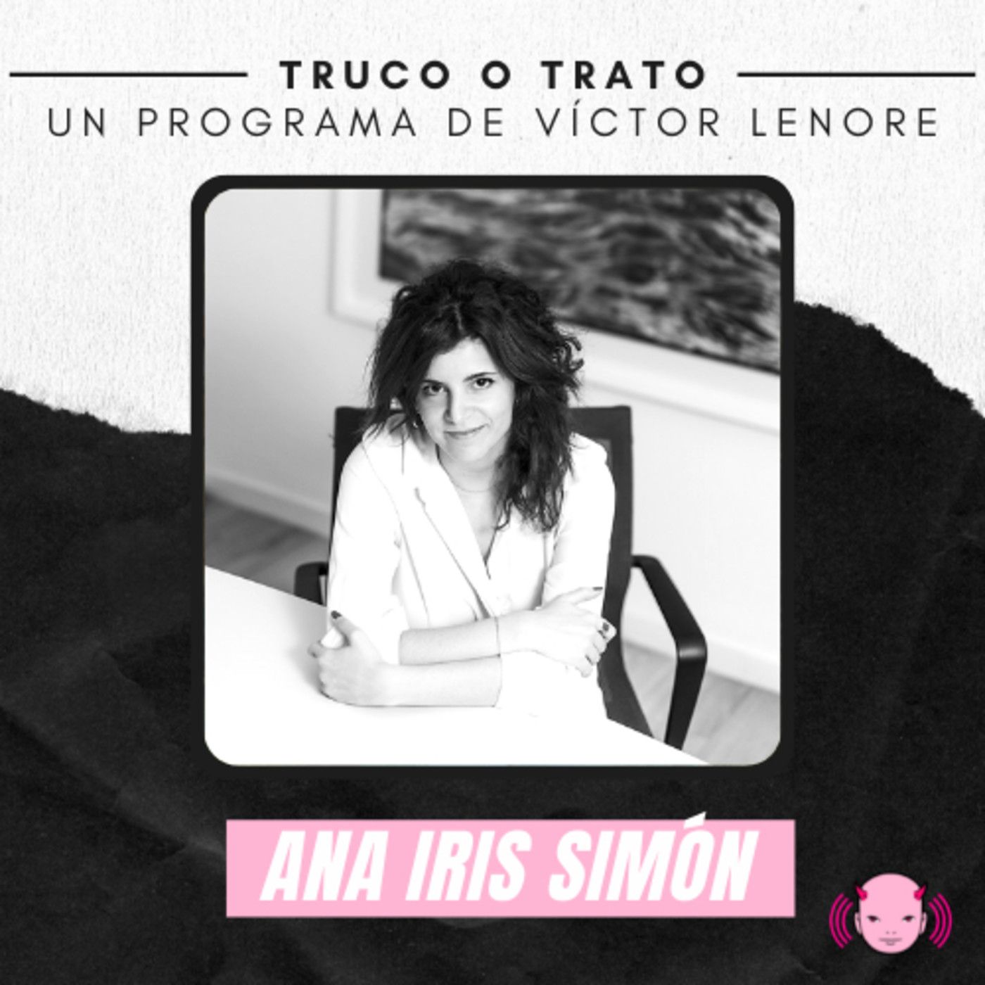 Truco o trato con Víctor Lenore #18: Ana Iris Simón