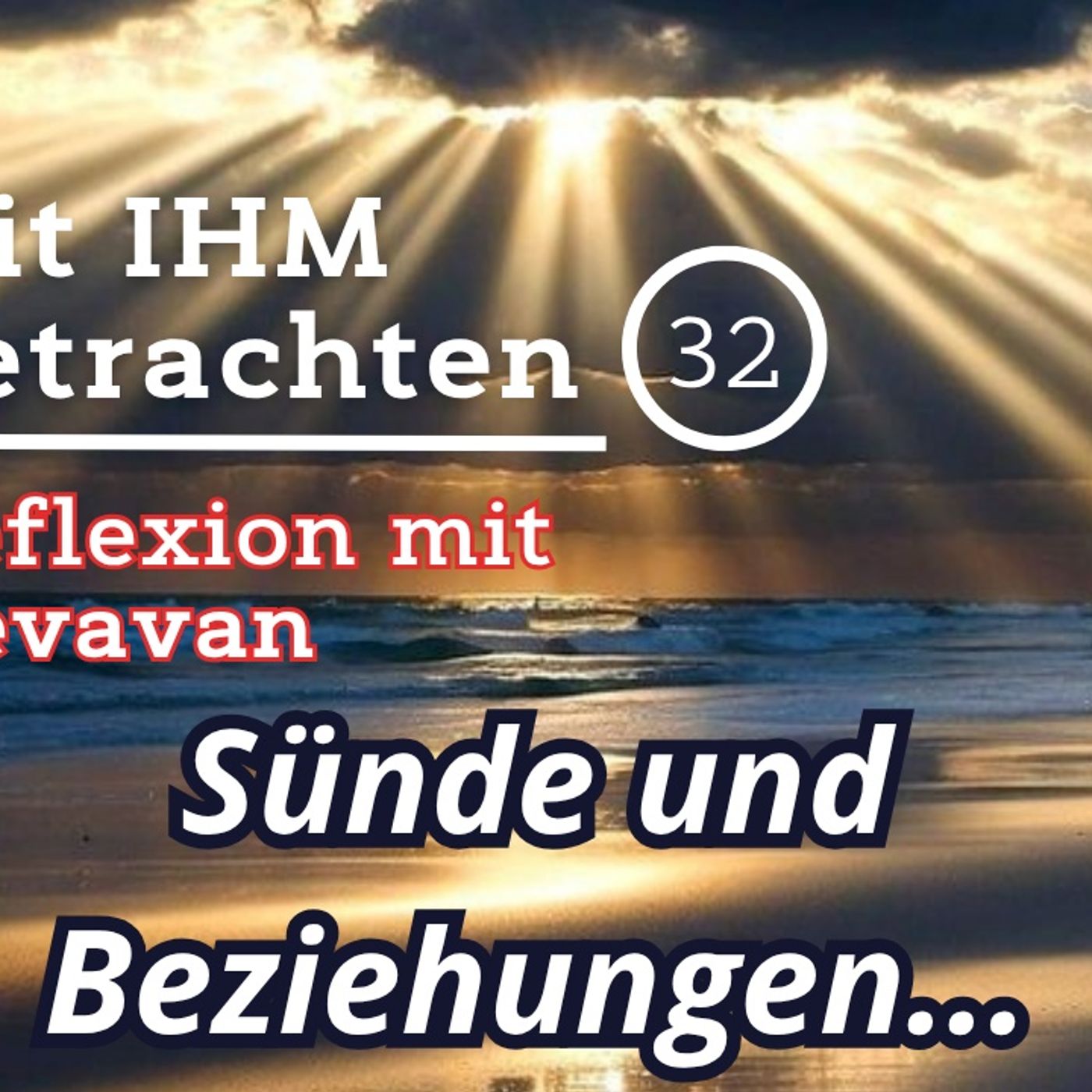 Sünde und Beziehungen... — Mit IHM Betrachten – (32)