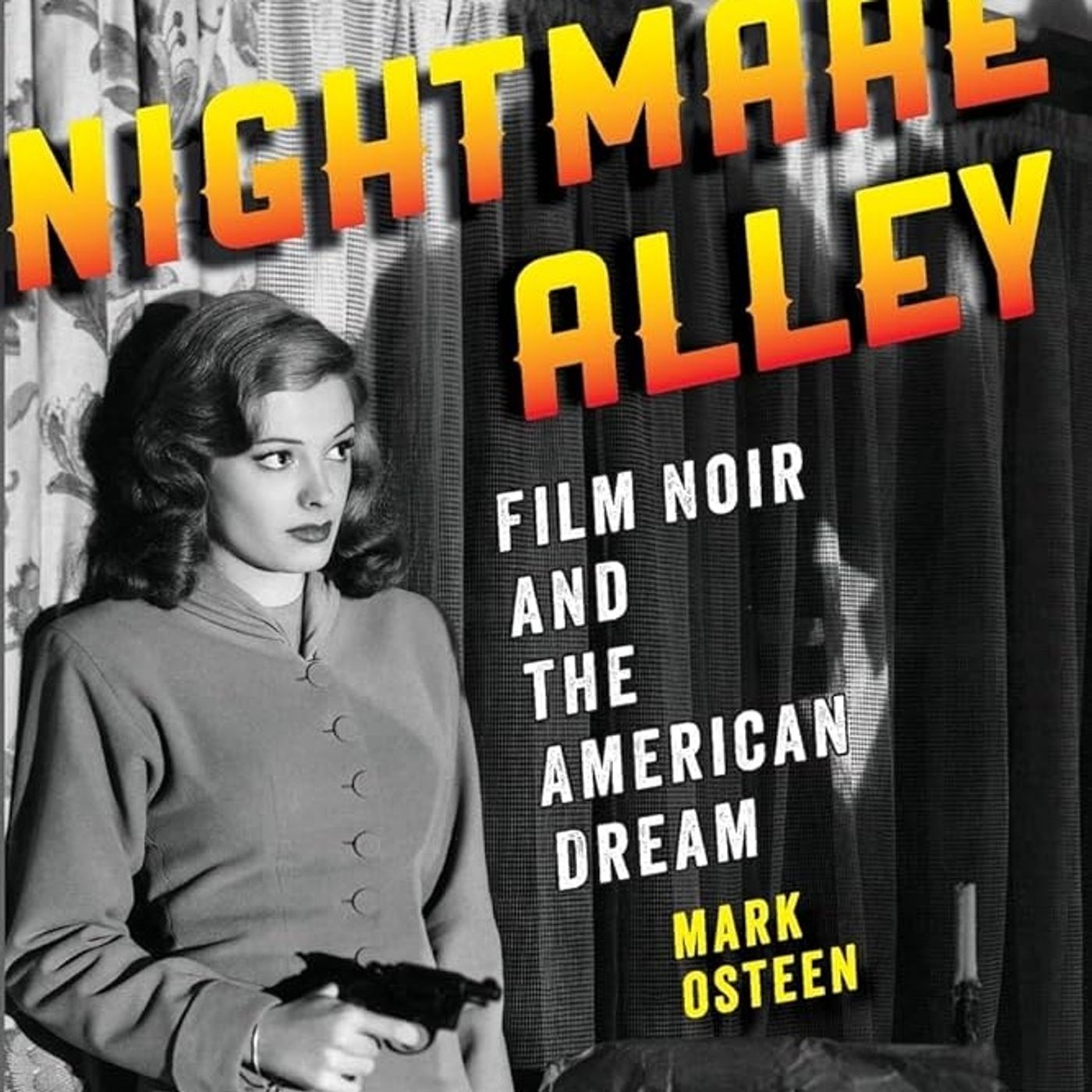 Nightmare Alley: Film Noir and the American Dream Nightmare Alley: Film Noir and the American Dream