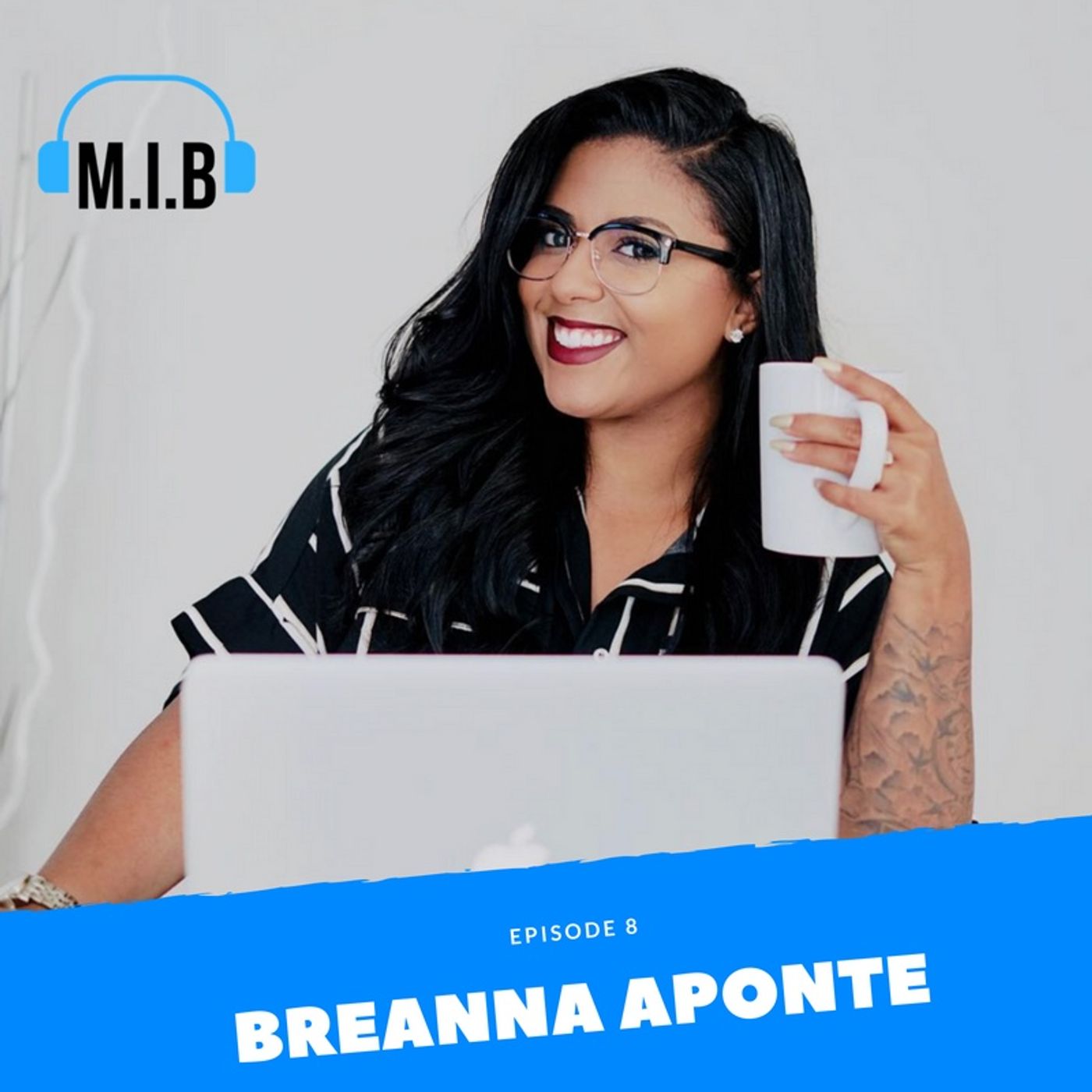 008: Breanna Aponte - Entrepreneur/Social Media & Brand Expert