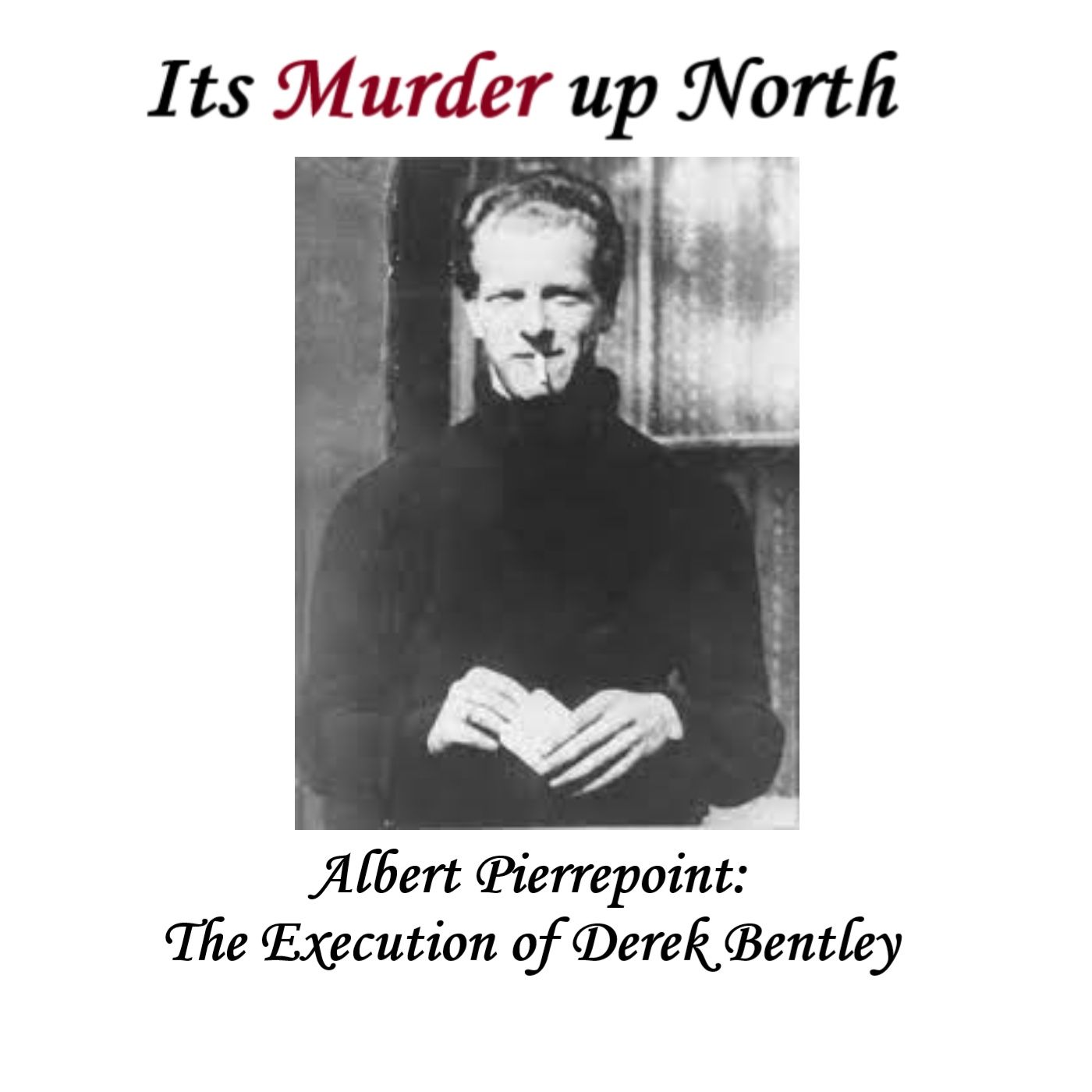 Albert Pierrepoint: The execution of  Derek Bentley