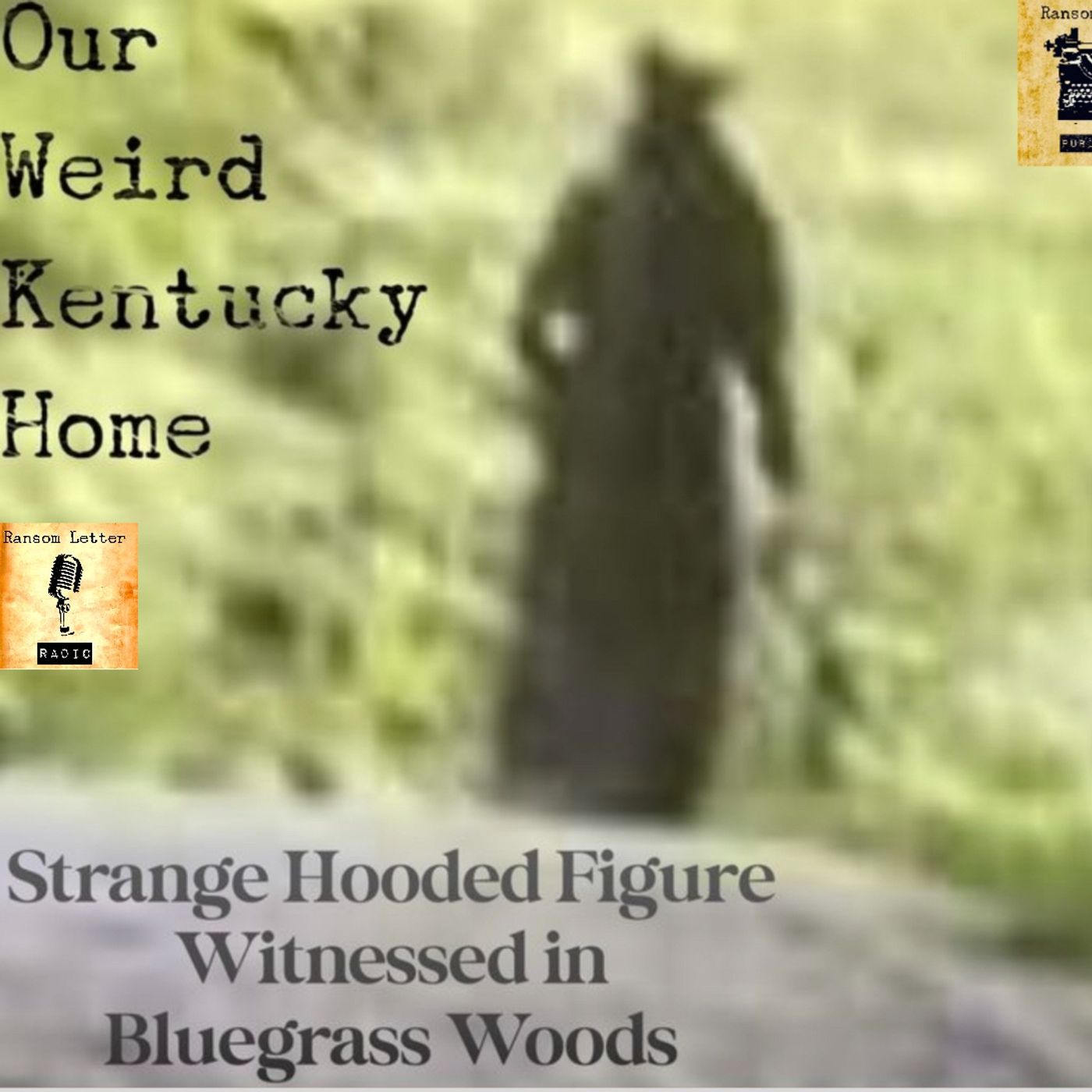 Strange Hooded Figure Witnessed in Bluegrass Woods - Our Weird Kentucky Home #1 Strange Hooded Figure Witnessed in Bluegrass Woods - Our Weird Kentucky Home #1