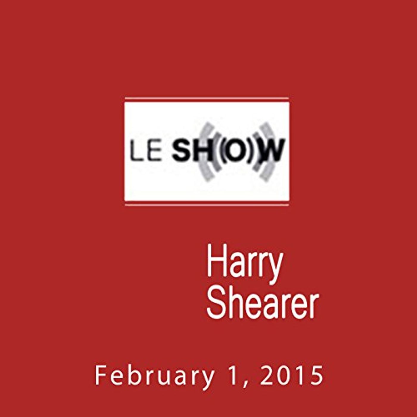 Le Show, February 01, 2015 by Harry Shearer | Free Audiobook