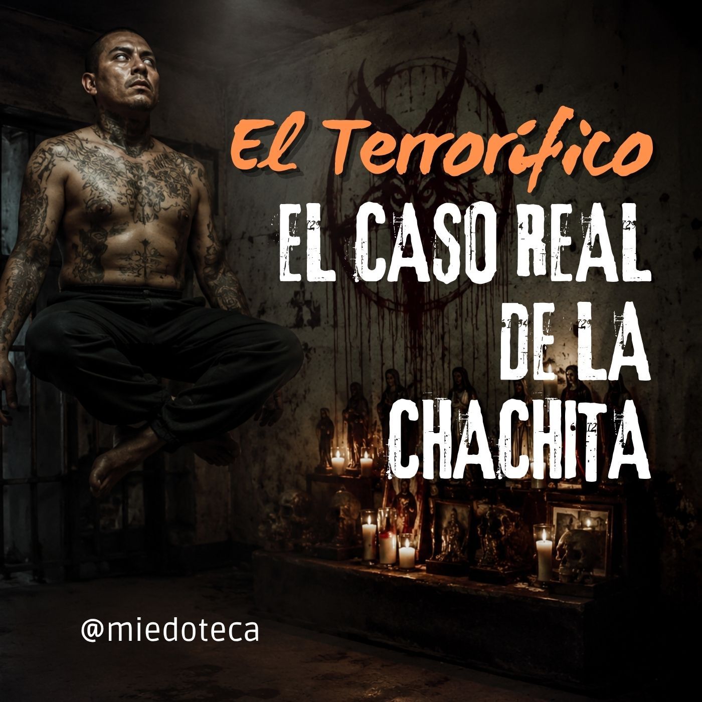 El Criminal que Hacía Rituales con Satánicos en La Carcel | El Terrorífico Caso La Chachita | 26 2906 episode artwork