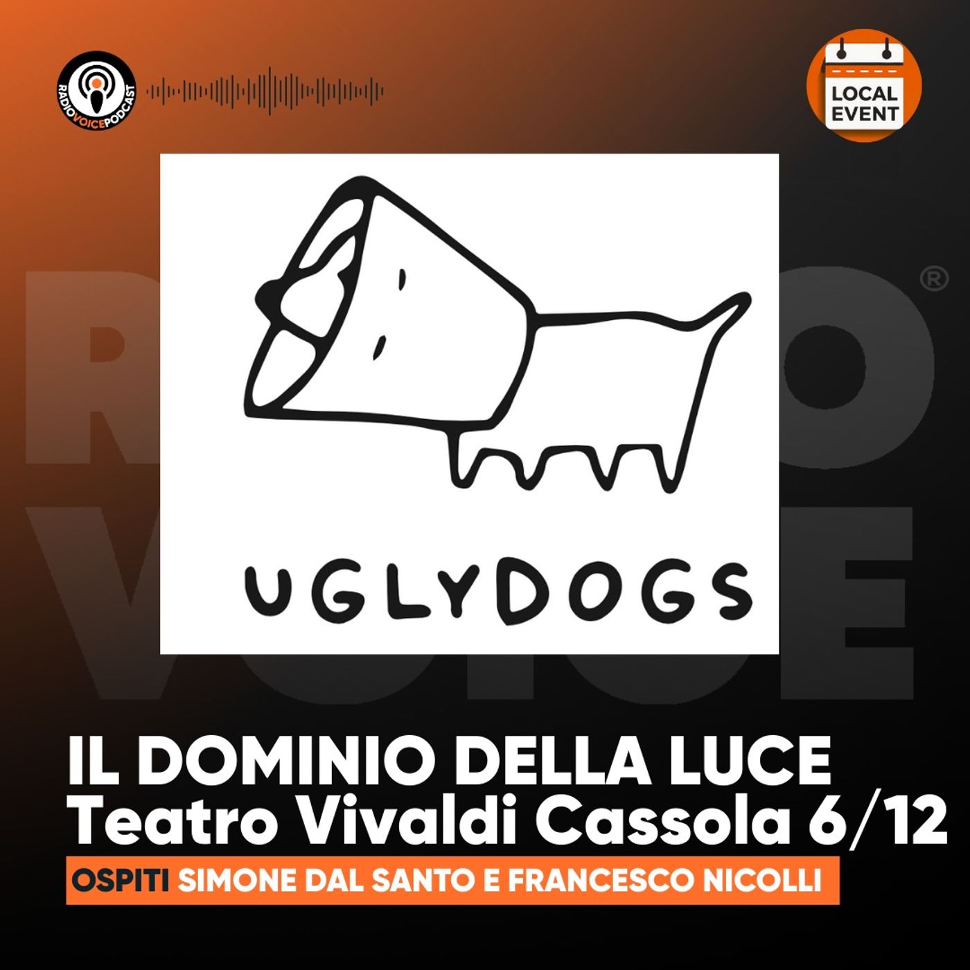 Il dominio della luce (Teatro Vivaldi Cassola 6 dic.): ospiti Francesco e Simone (Ugly Dogs) episode artwork