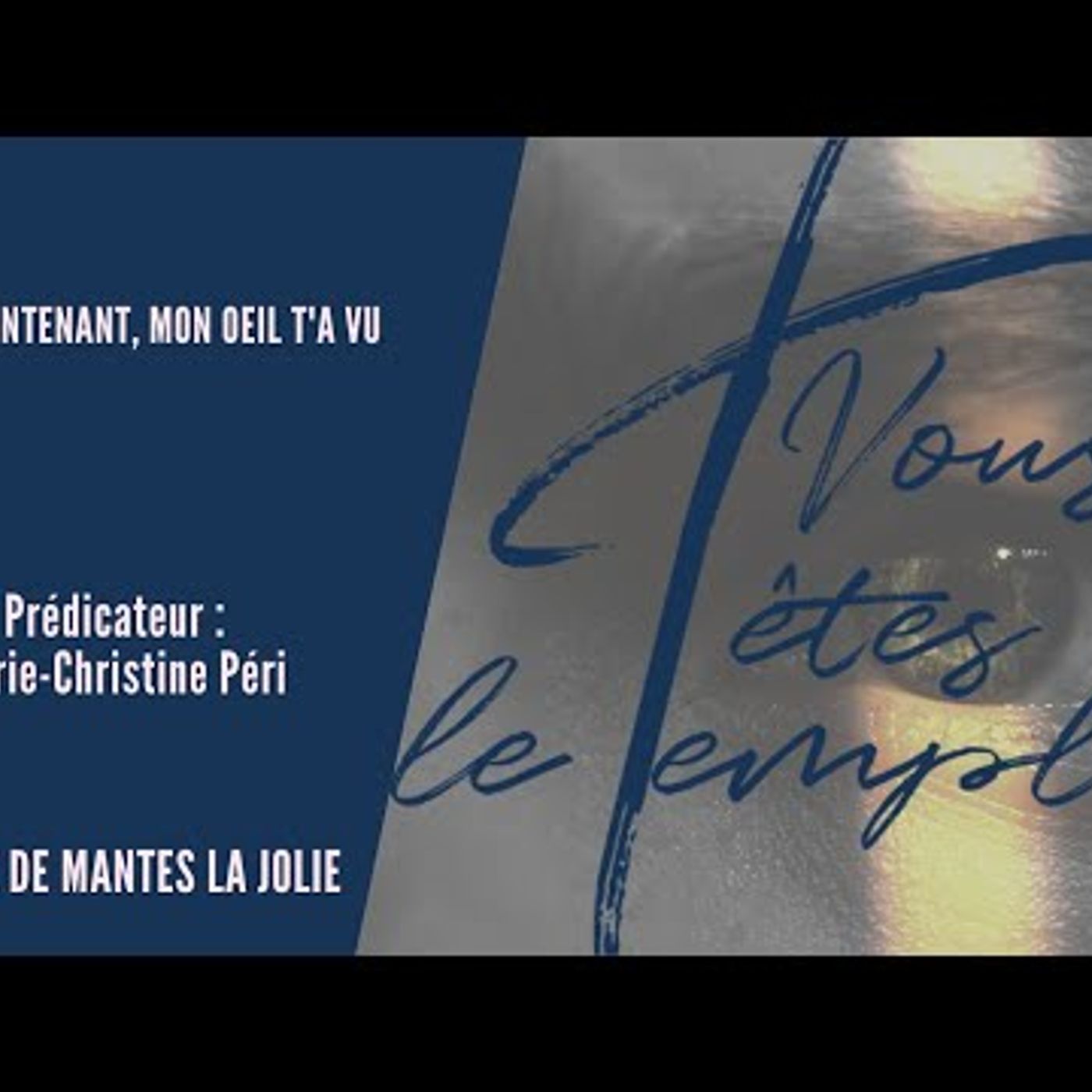 Vous êtes le Temple - Marie-Christine Péri - Maintenant, mon oeil t'a vu