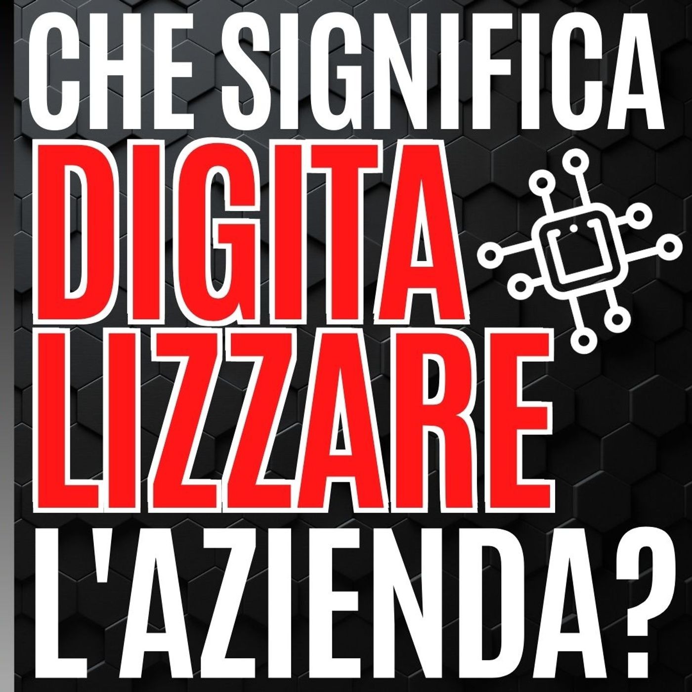 54 - Che significa DIGITALIZZARE l'azienda? - Pillole di Comunicazione per le Aziende