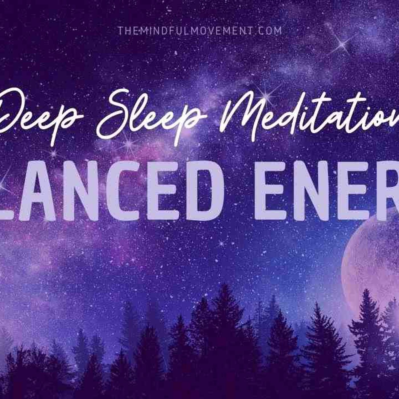 Balance Your Energy_ Reduce Anxiety_ Enjoy a Healing Night Sleep with this Deep Sleep Meditation episode artwork