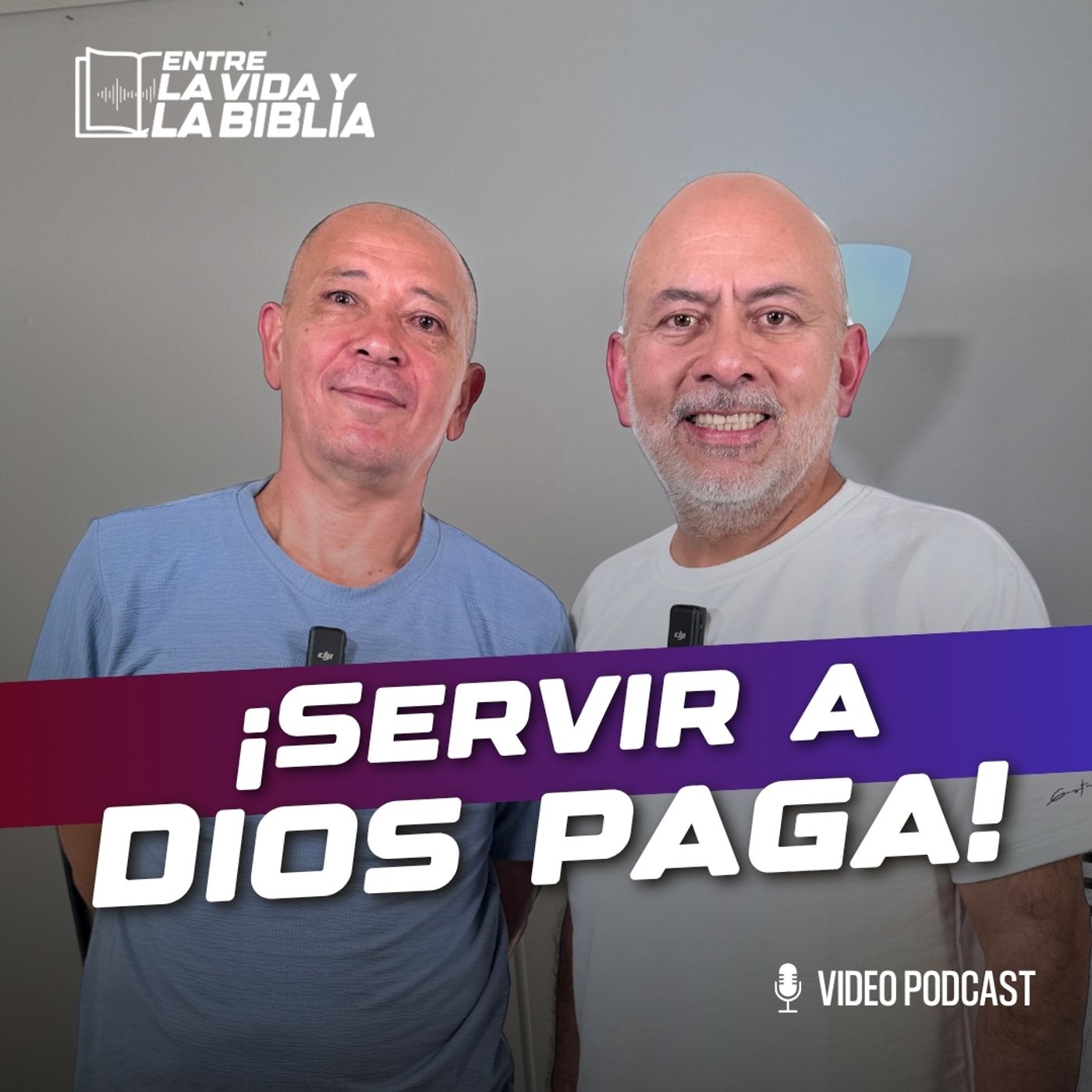 ¡Servir a Dios paga!- Ft. Segundo Cabanzo  - Entre la vida y la Biblia Podcast | EP 19 episode artwork