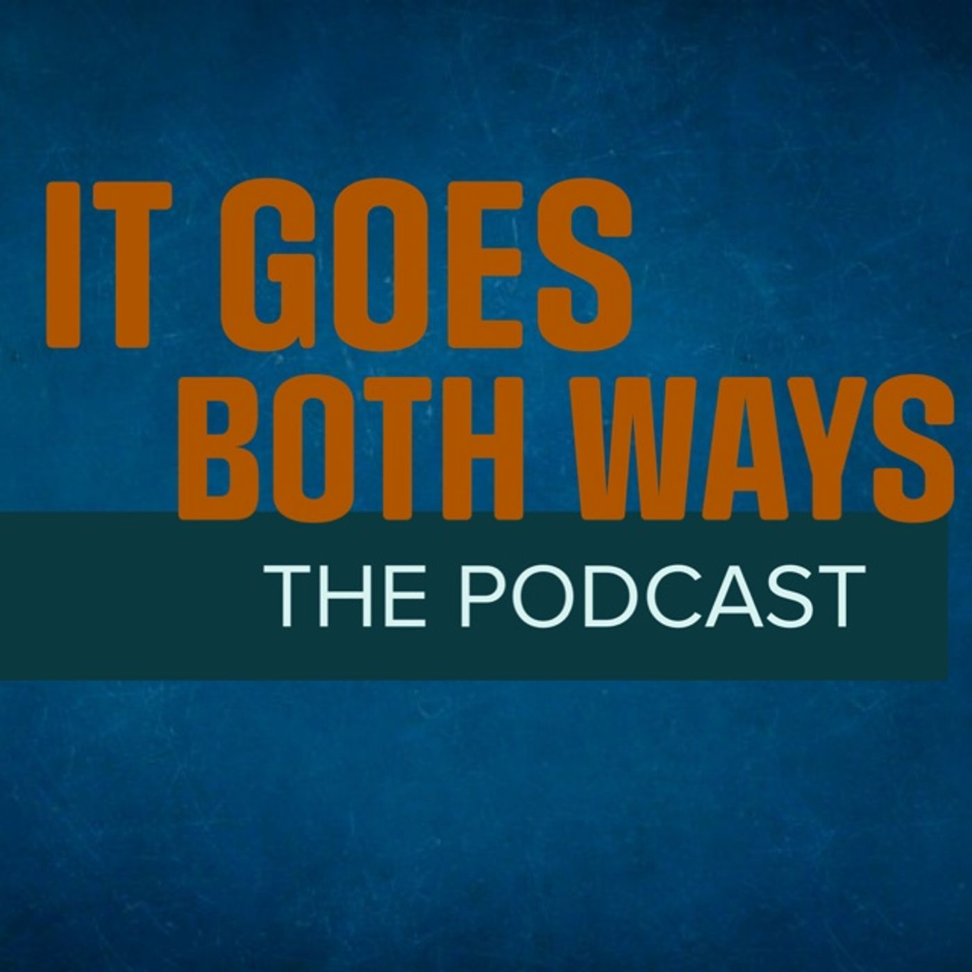 It Goes Both Ways The Podcast