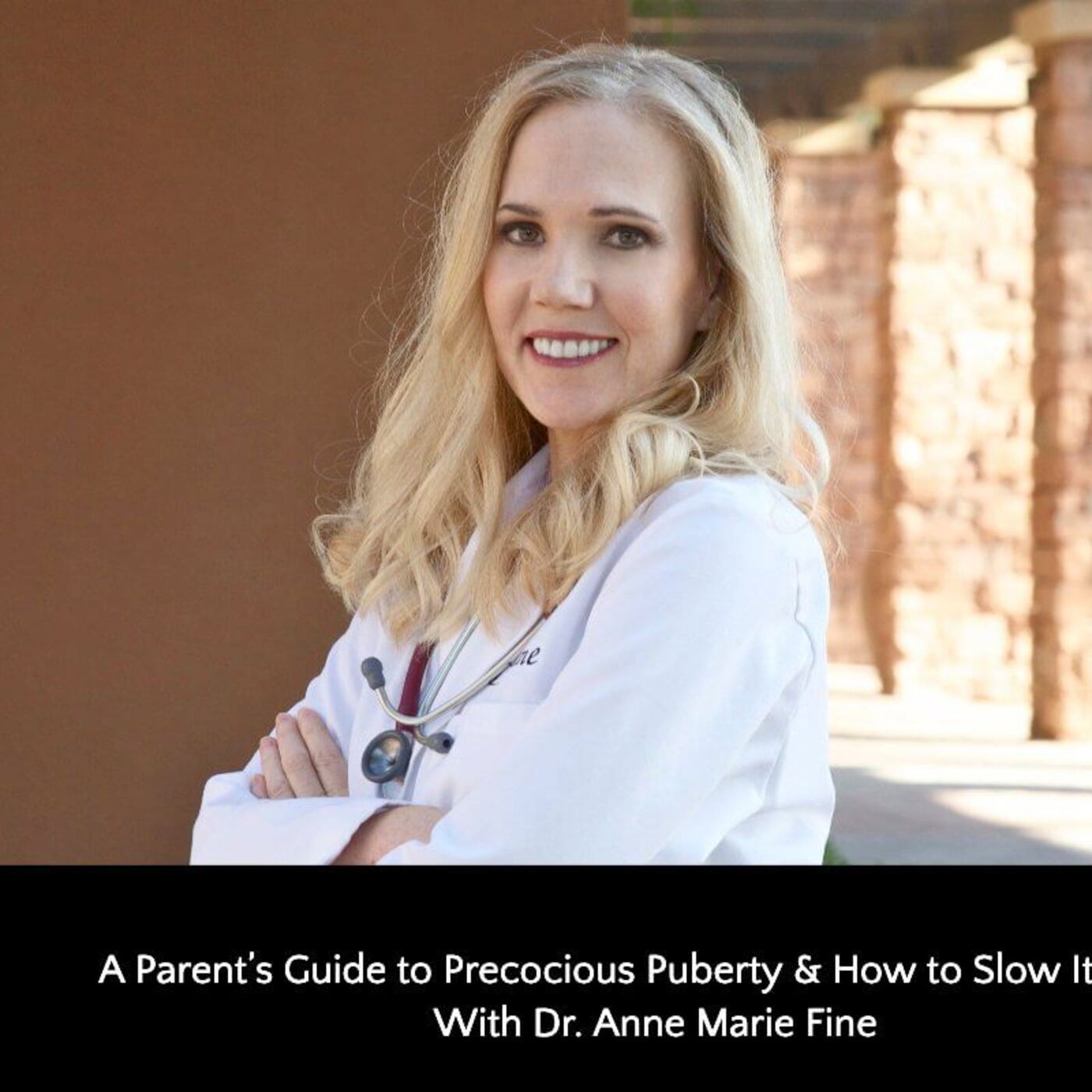 351: A Parent’s Guide to Precocious Puberty & How to Slow It Down With Dr. Anne Marie Fine episode artwork