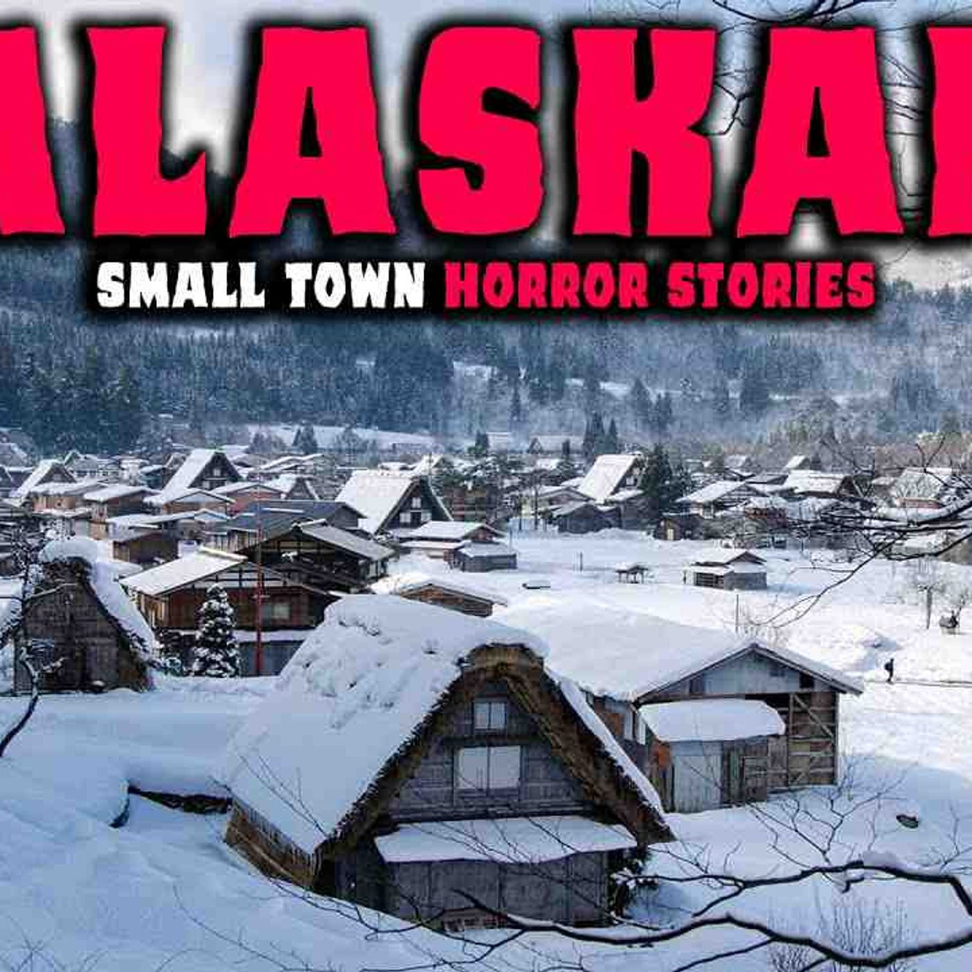 8 NEW Most Disturbing TRUE Alaskan Small Town Horror Stories _ Buried Files episode artwork