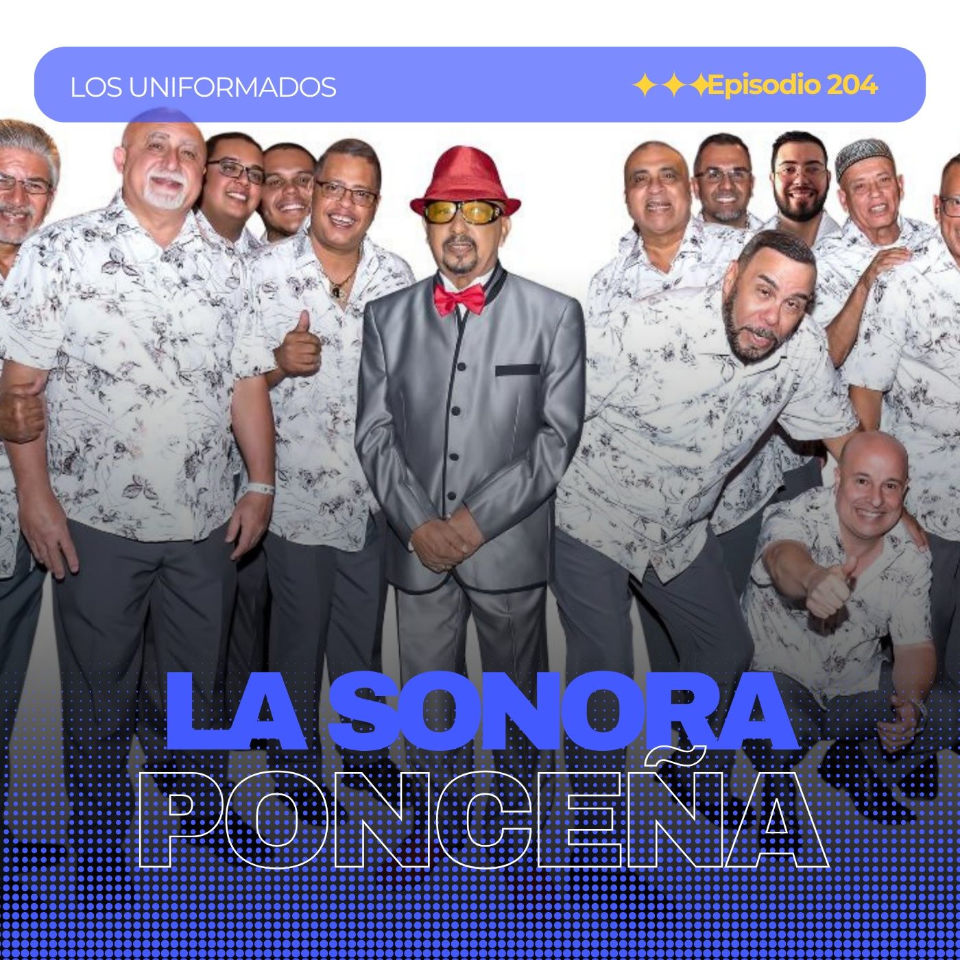 #Episodio204 | La Sonora Ponceña: La Leyenda Viva de la Salsa | Los Uniformados episode artwork
