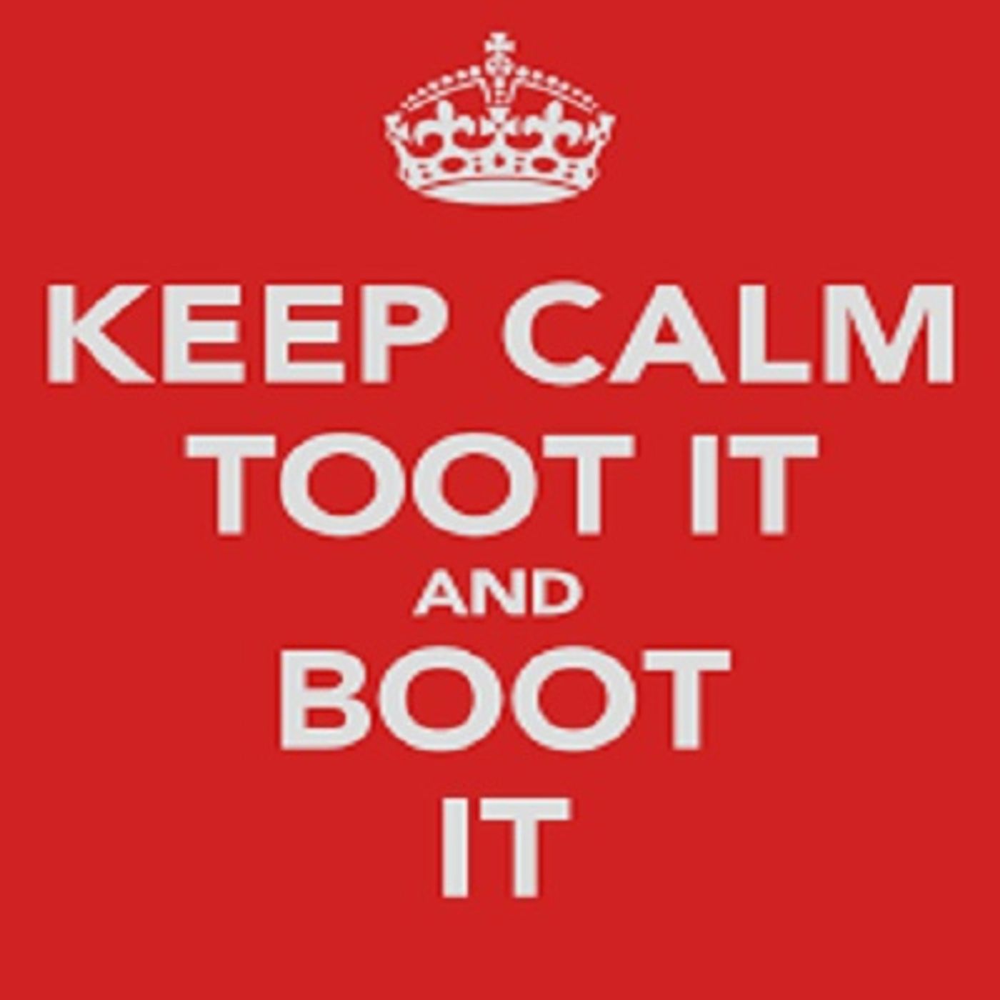 Episode 121 - Toot It and Boot It