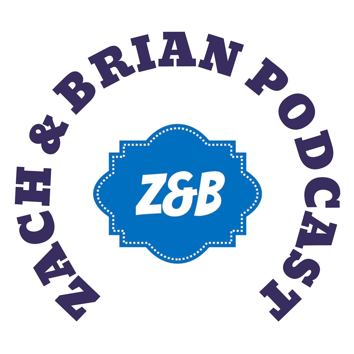 Zach And Brian Podcast