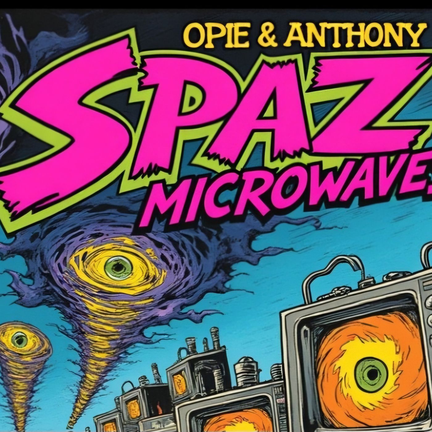 Ep 949: Opie and Anthony Tapes | Fighting tornadoes with Microwaves