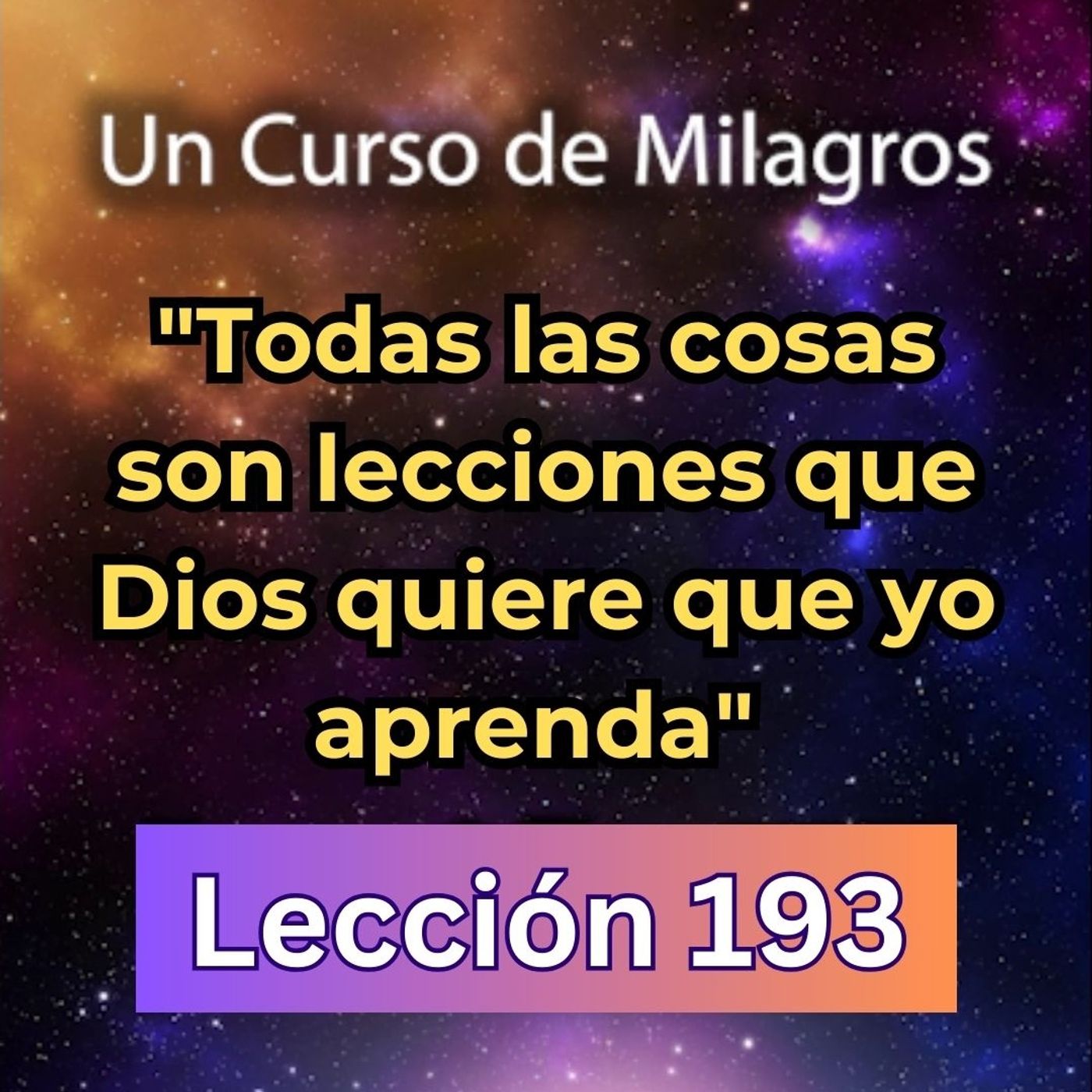 LECCIÓN 193 - Libro de Ejercicios. Un Curso de Milagros (con fondo musical) episode artwork