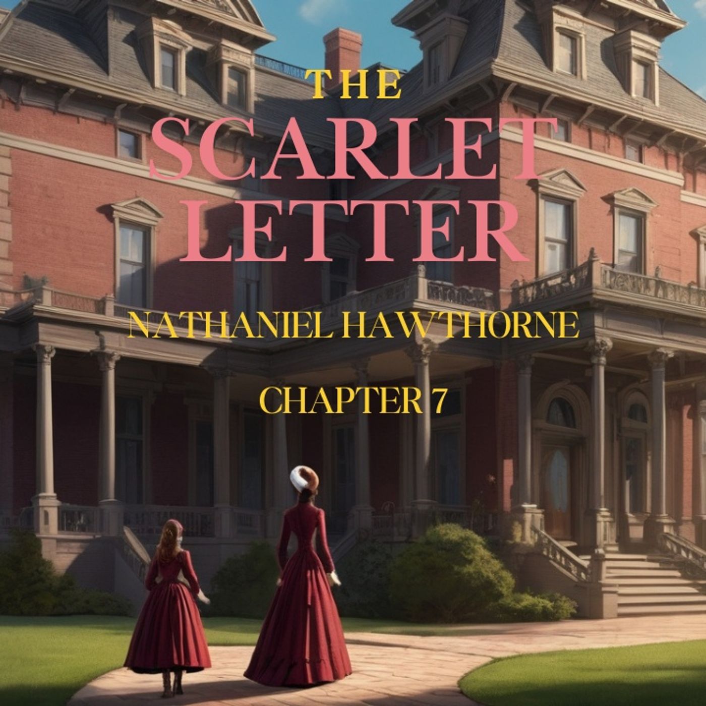 THE  SCARLET LETTER. BY  NATHANIEL HAWTHORNE. Chapter 7