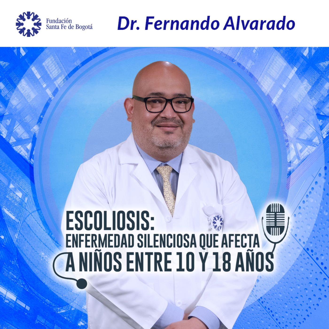 #94 Escoliosis: enfermedad silenciosa que afecta a niños entre 10 y 18 años. Dr Fernando Alvarado episode artwork