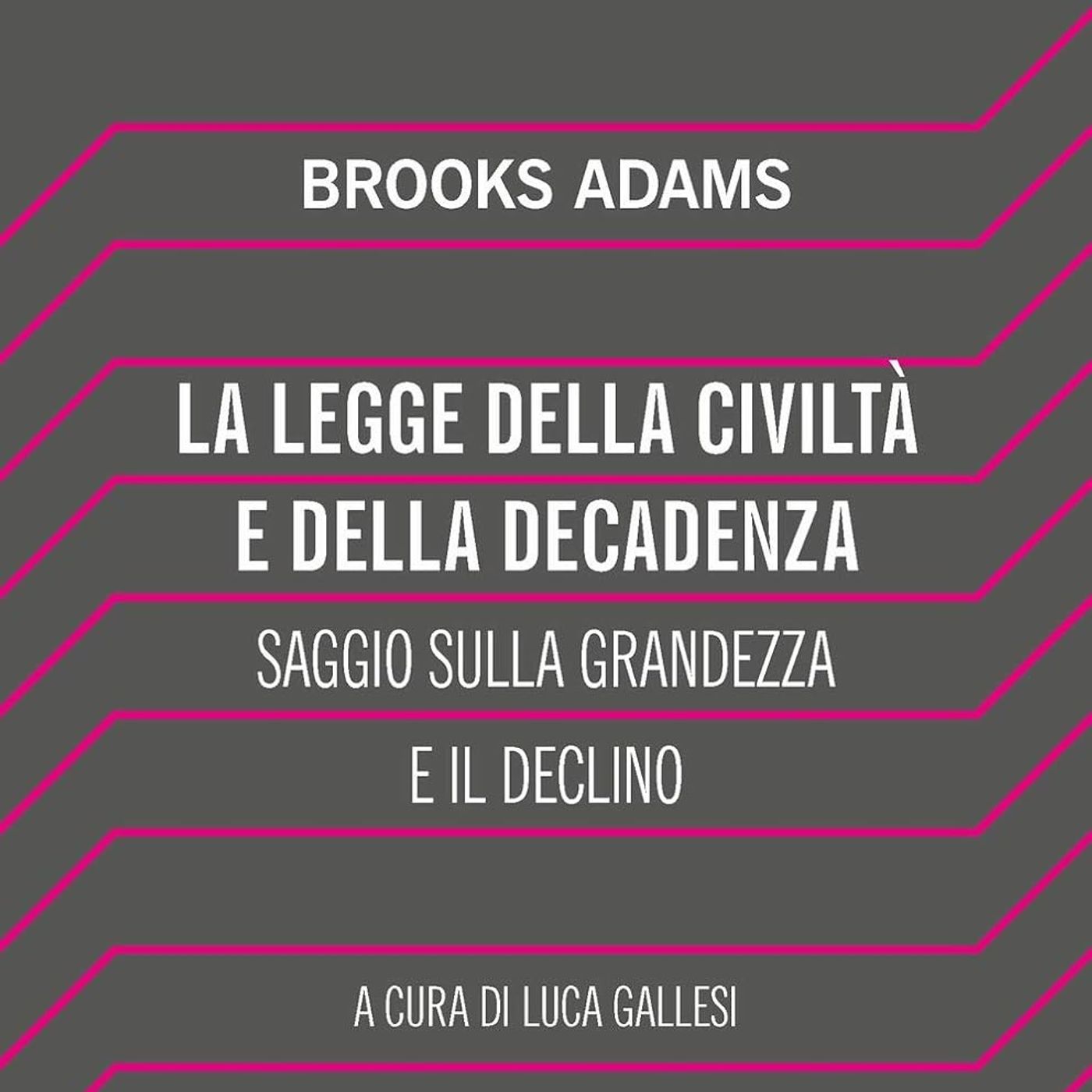 LETTURE E RILETTURE - Brooks Adams "La legge della civilta' e della decadenza"
