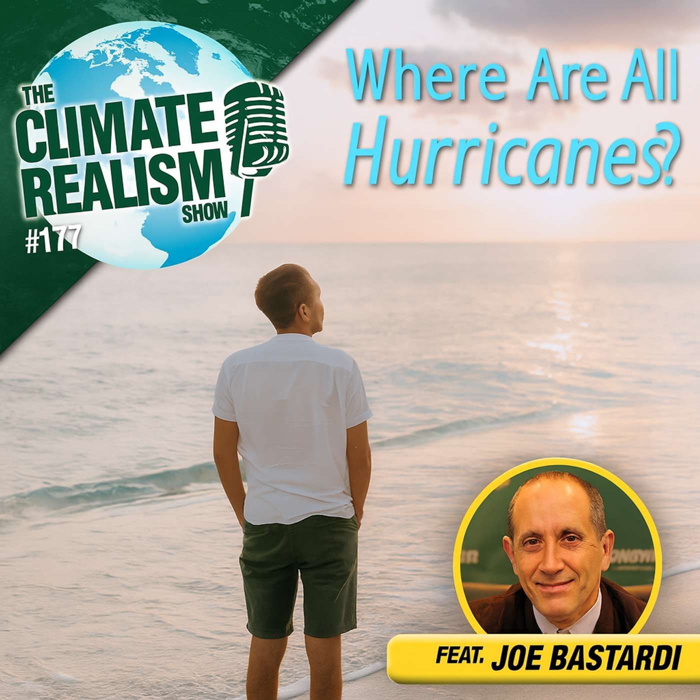 Where Are All the Hurricanes? (Guest: Joe Bastardi) — The Climate Realism Show #177 episode artwork