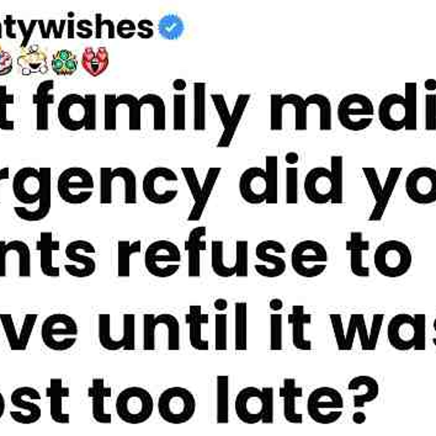 What family medical emergency did your parents refuse to believe until it was almost too late episode artwork