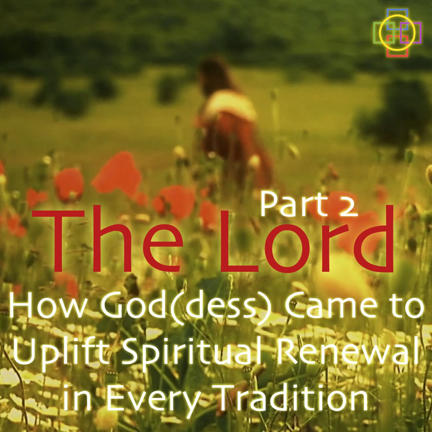 The Lord: How God(dess) Came to Uplift Spiritual Renewal in Every Tradition (Book Series Part 2) episode artwork