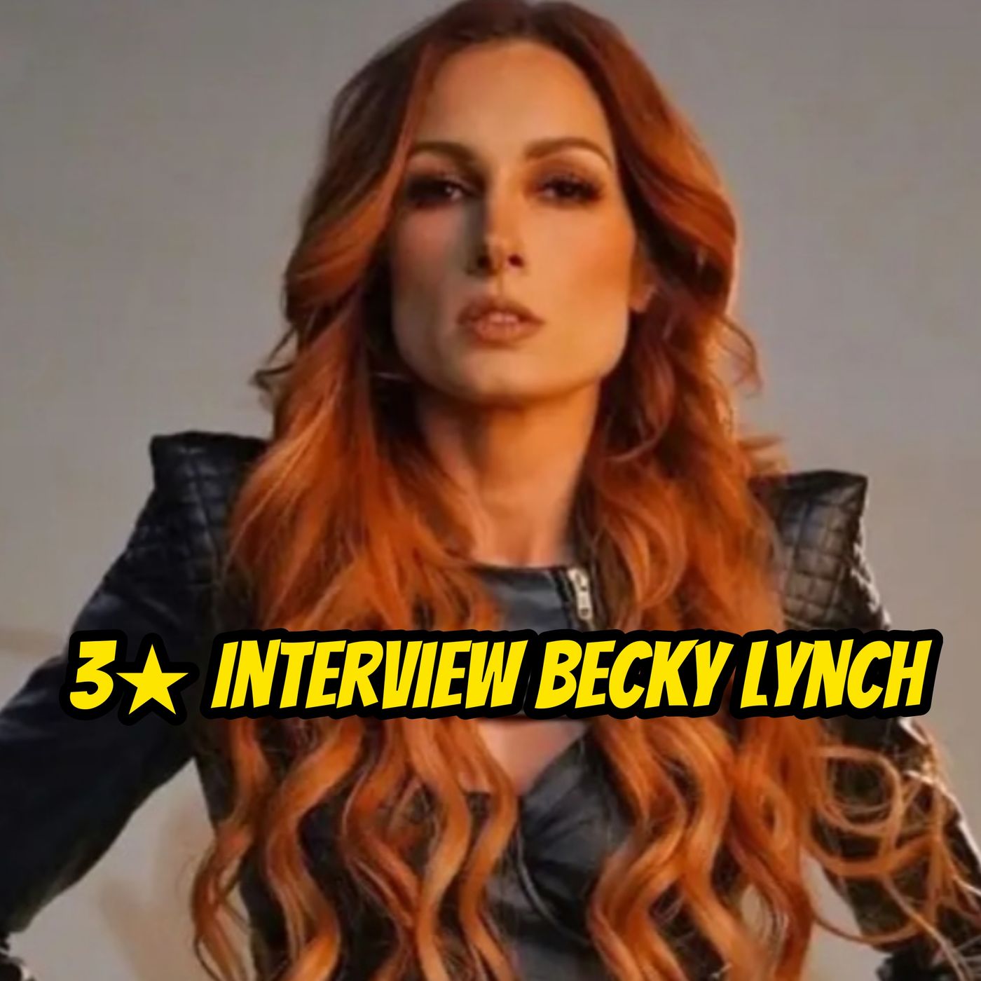 3★ Interview Becky Lynch episode artwork
