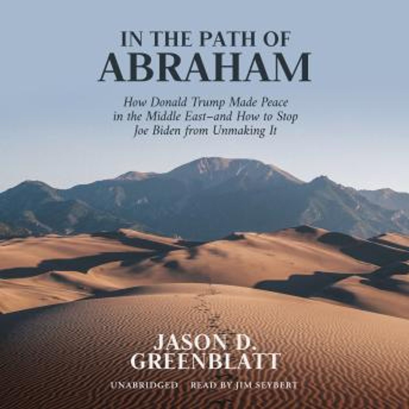 In the Path of Abraham: How Donald Trump Made Peace in the Middle East—and How to Stop Joe Biden from Unmaking It by Jason D. Greenblatt episode artwork