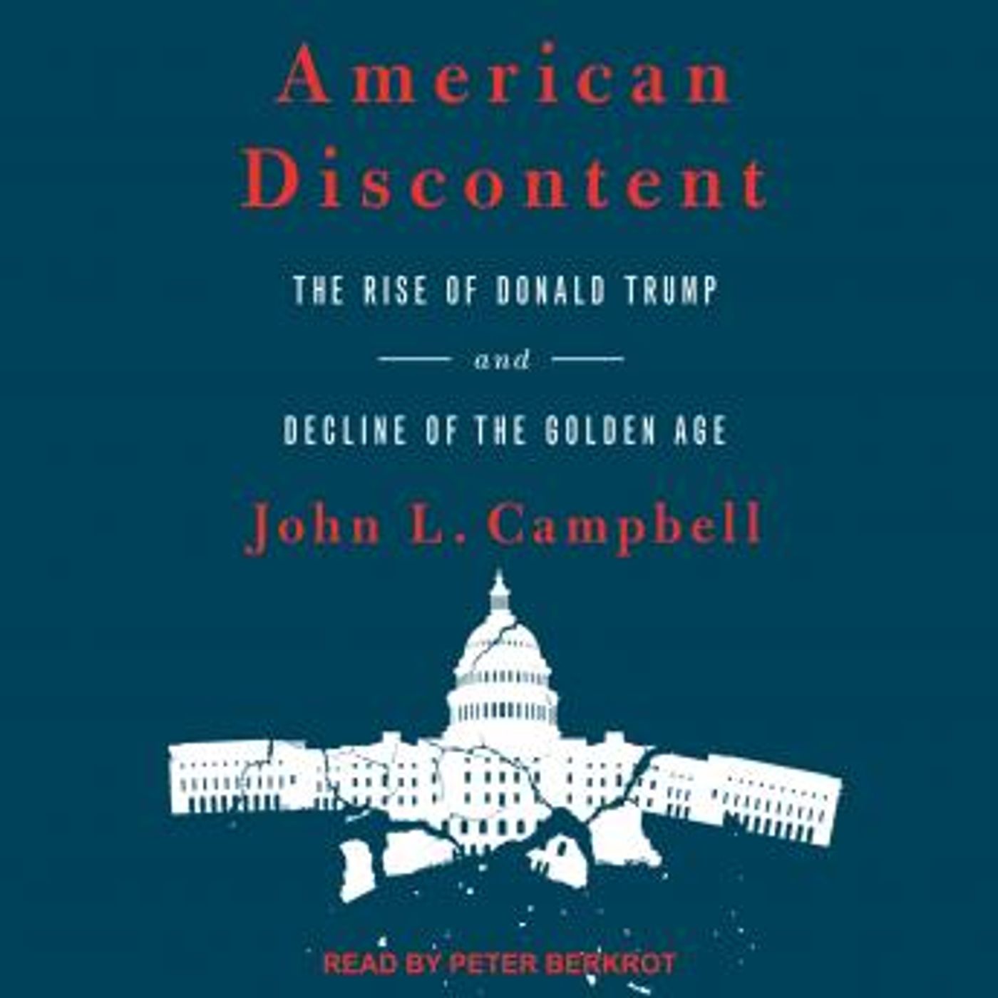 American Discontent: The Rise of Donald Trump and Decline of the Golden Age by John L. Campbell episode artwork