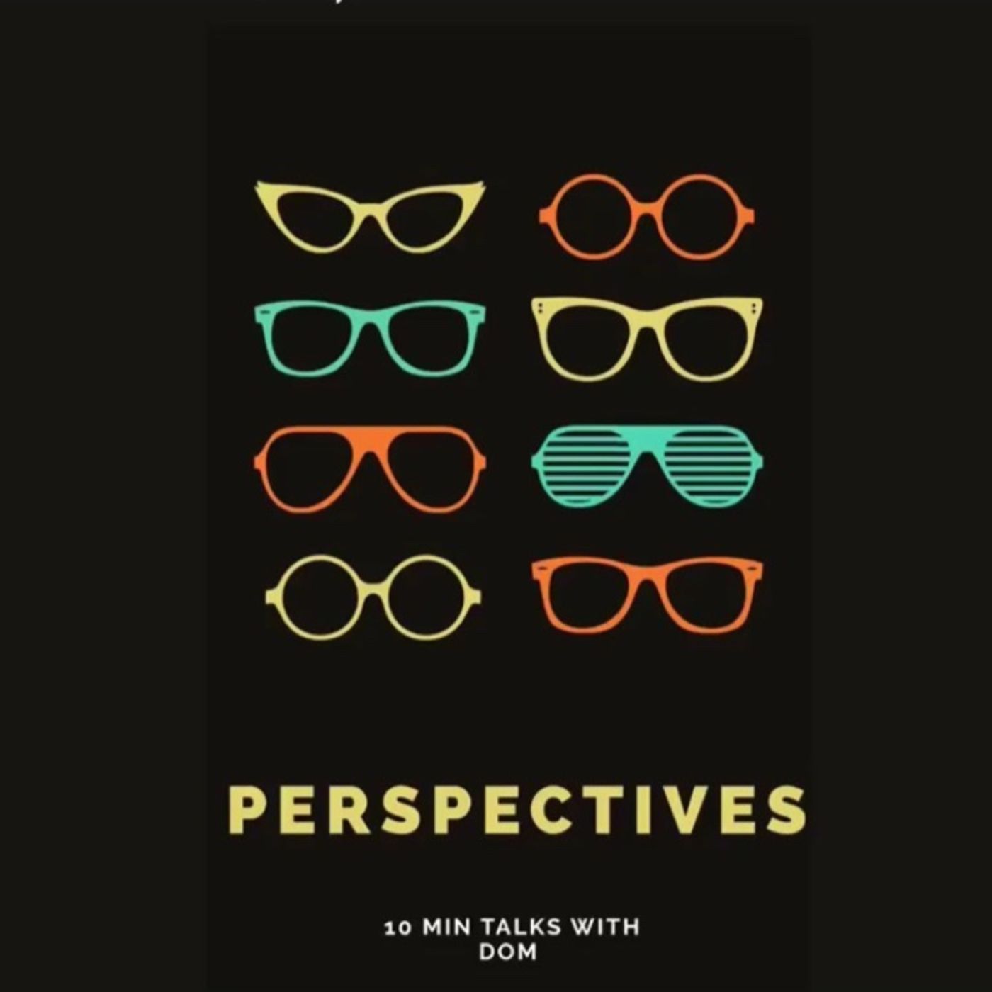 Perspectives: 10 Min Talks With Dom