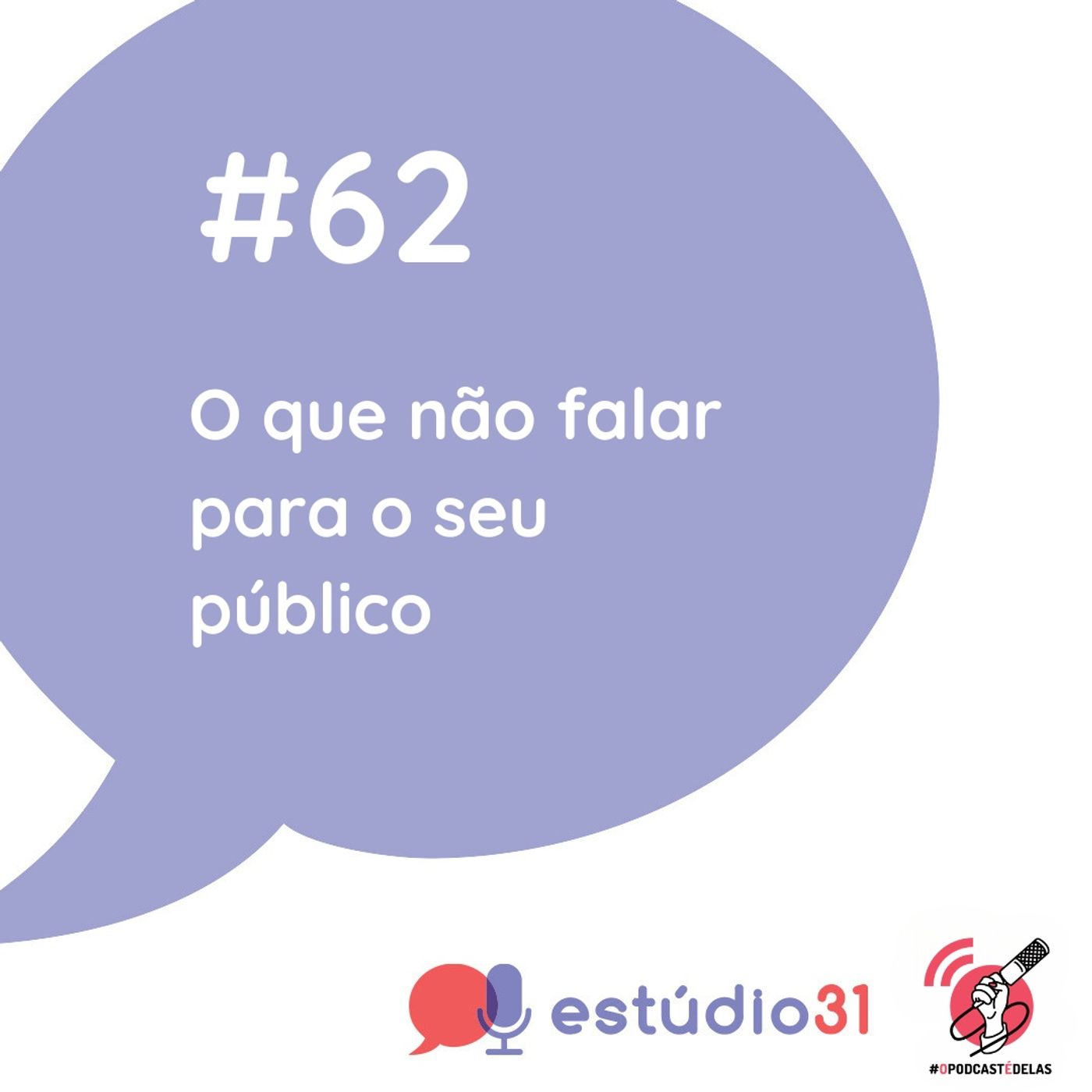 Ep. 62 - O que não falar para o seu público