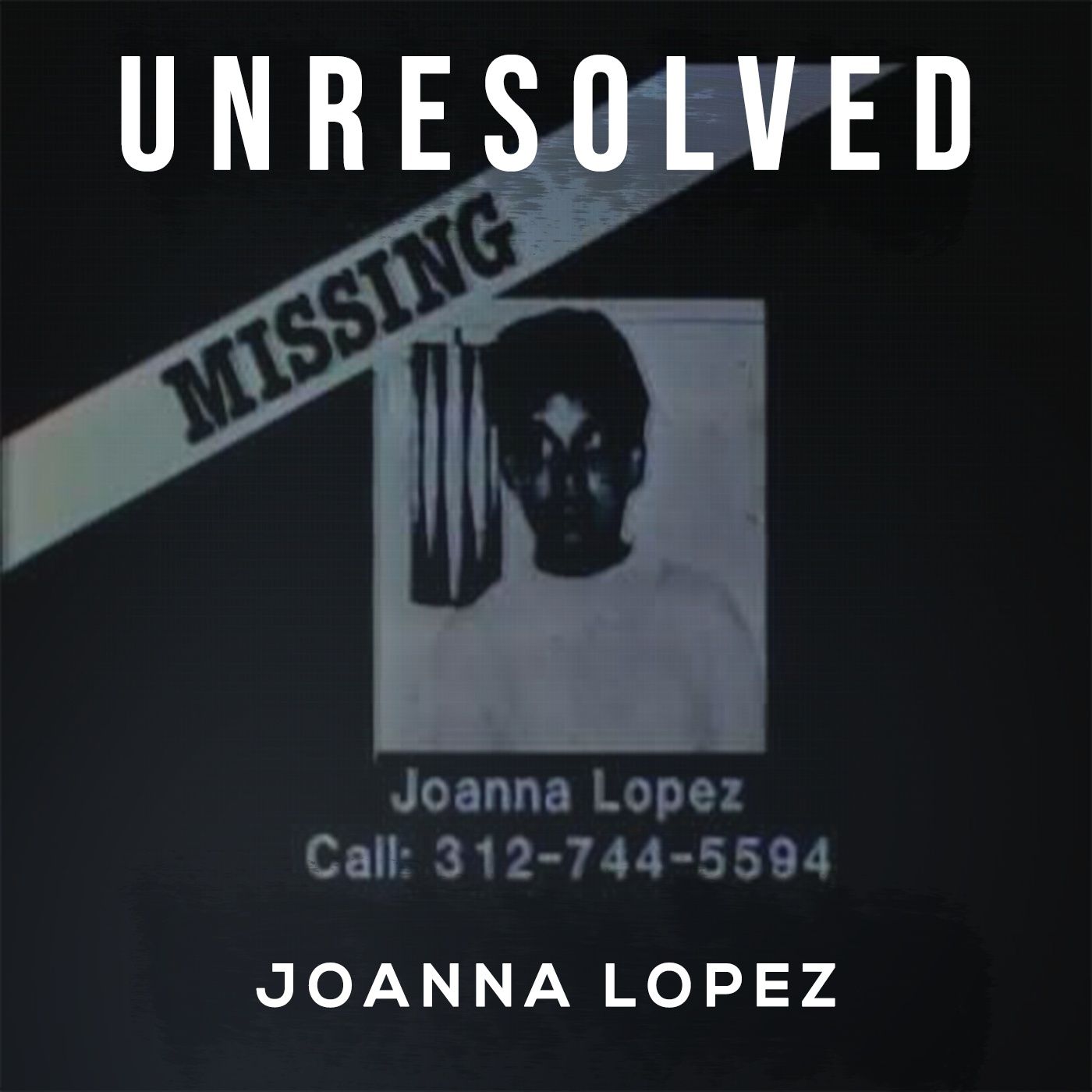 Preview: Joanna Lopez — Unresolved: A True Crime & Mystery Podcast cover