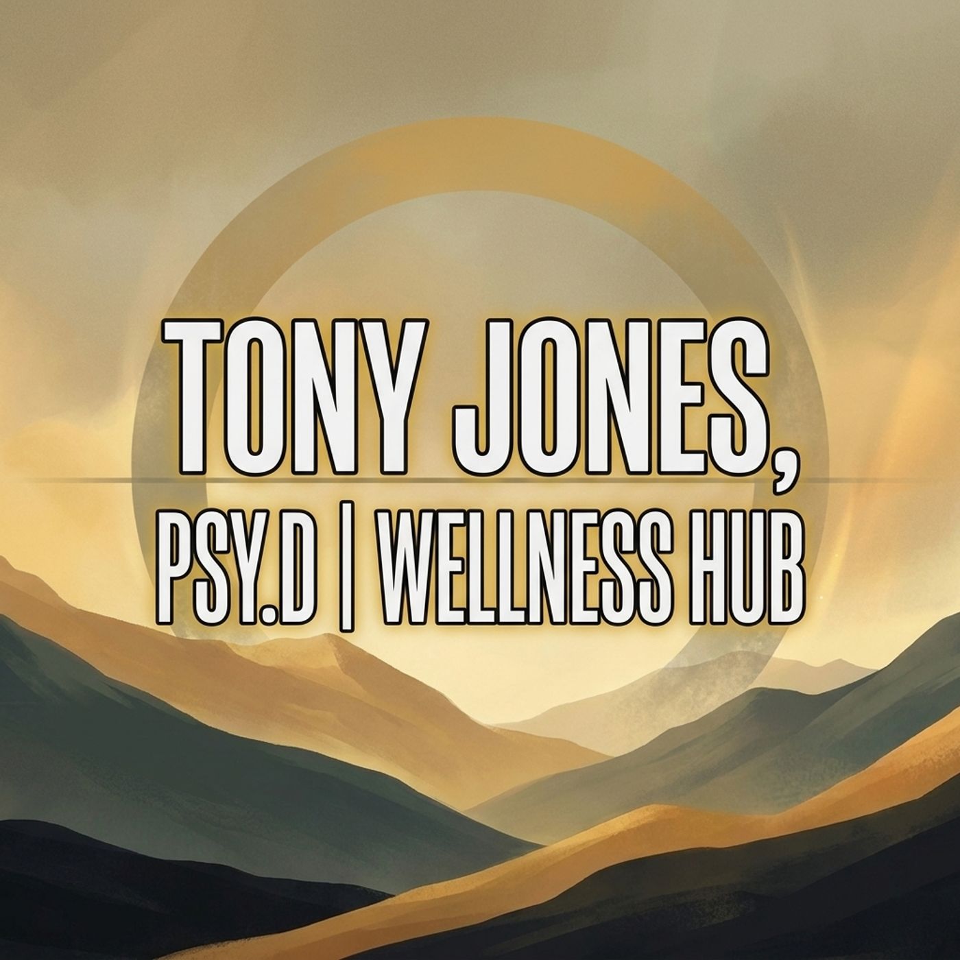 Tony Jones, Psy.D｜Wellness Hub podcast cover art