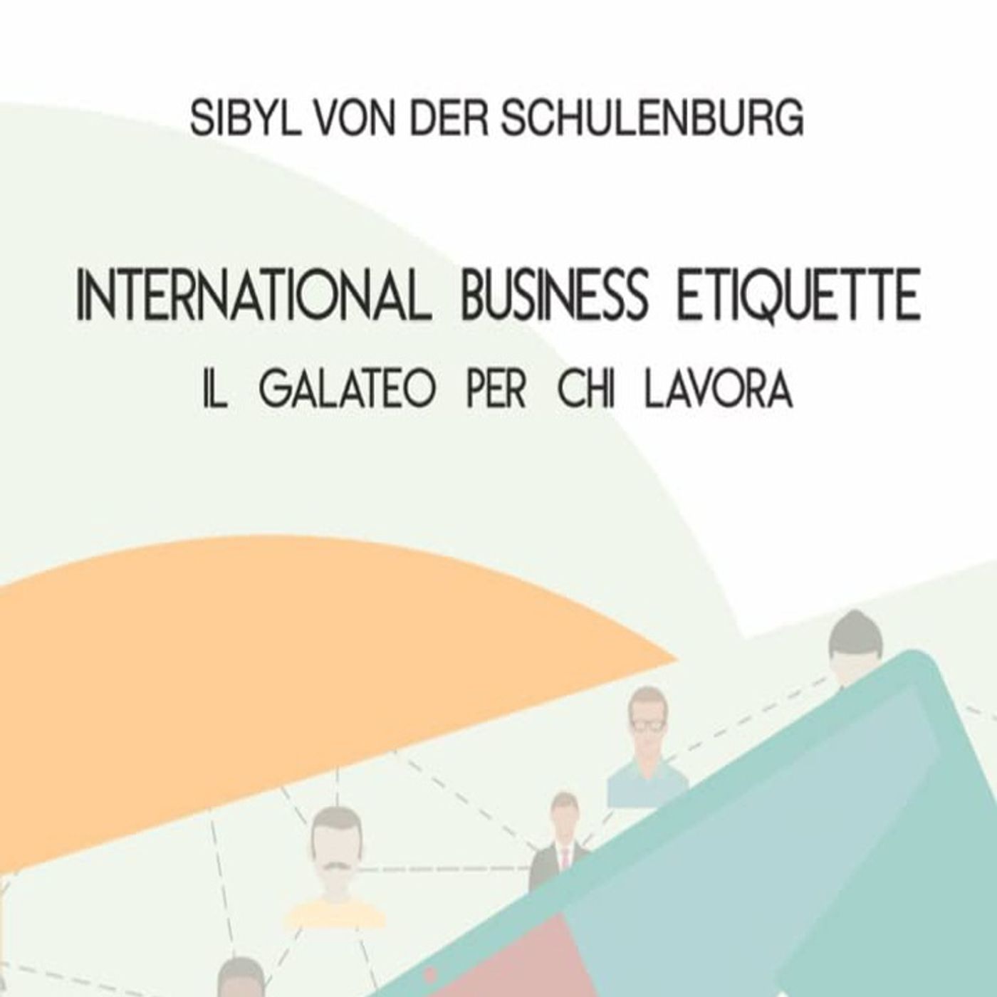 Sibyl Von Der Schulenburg: un saggio su come essere perfetti in ogni appuntamento di lavoro a pranzo, cena o online