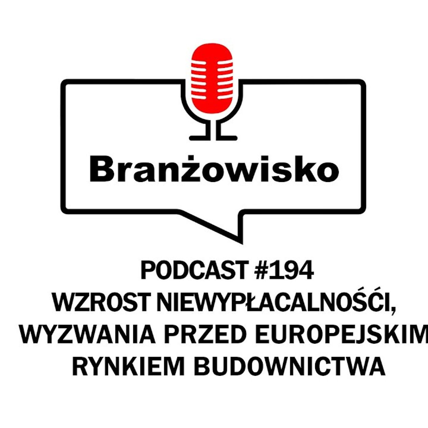 Branżowisko #194 - Wzrost niewypłacalności. Wyzwania przed europejskim rynkiem budownictwa episode artwork