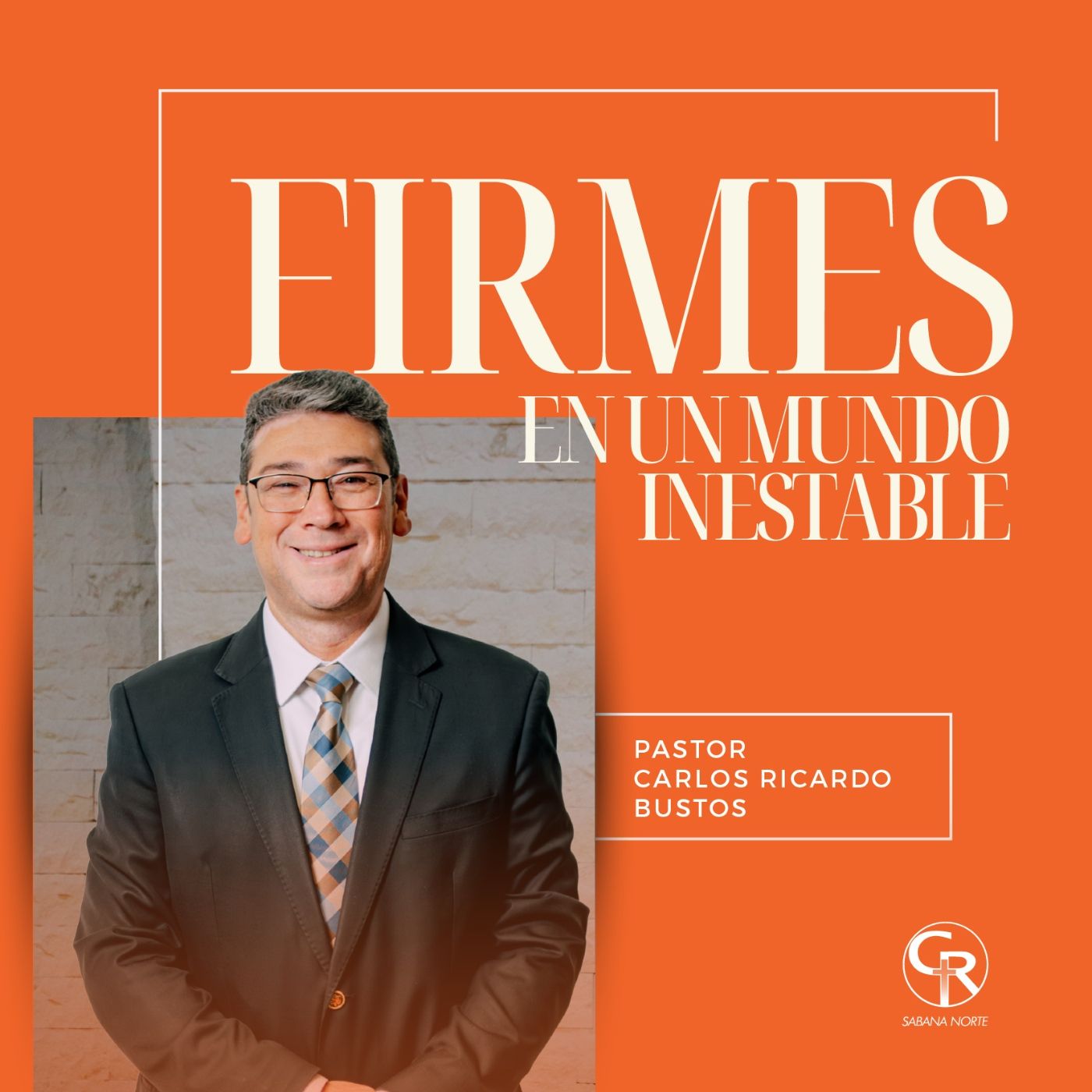 Firmes en un mundo inestable - Pastor Carlos Ricardo Bustos episode artwork