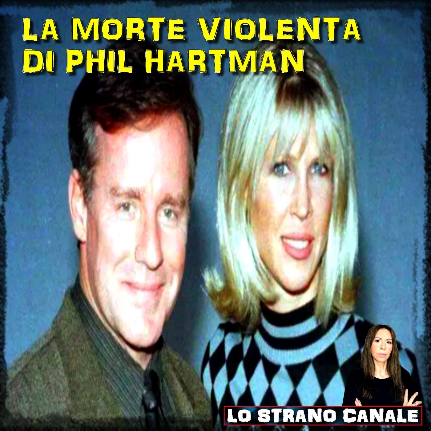 LA MORTE VIOLENTA DI PHIL HARTMAN (Lo Strano Canale Podcast)