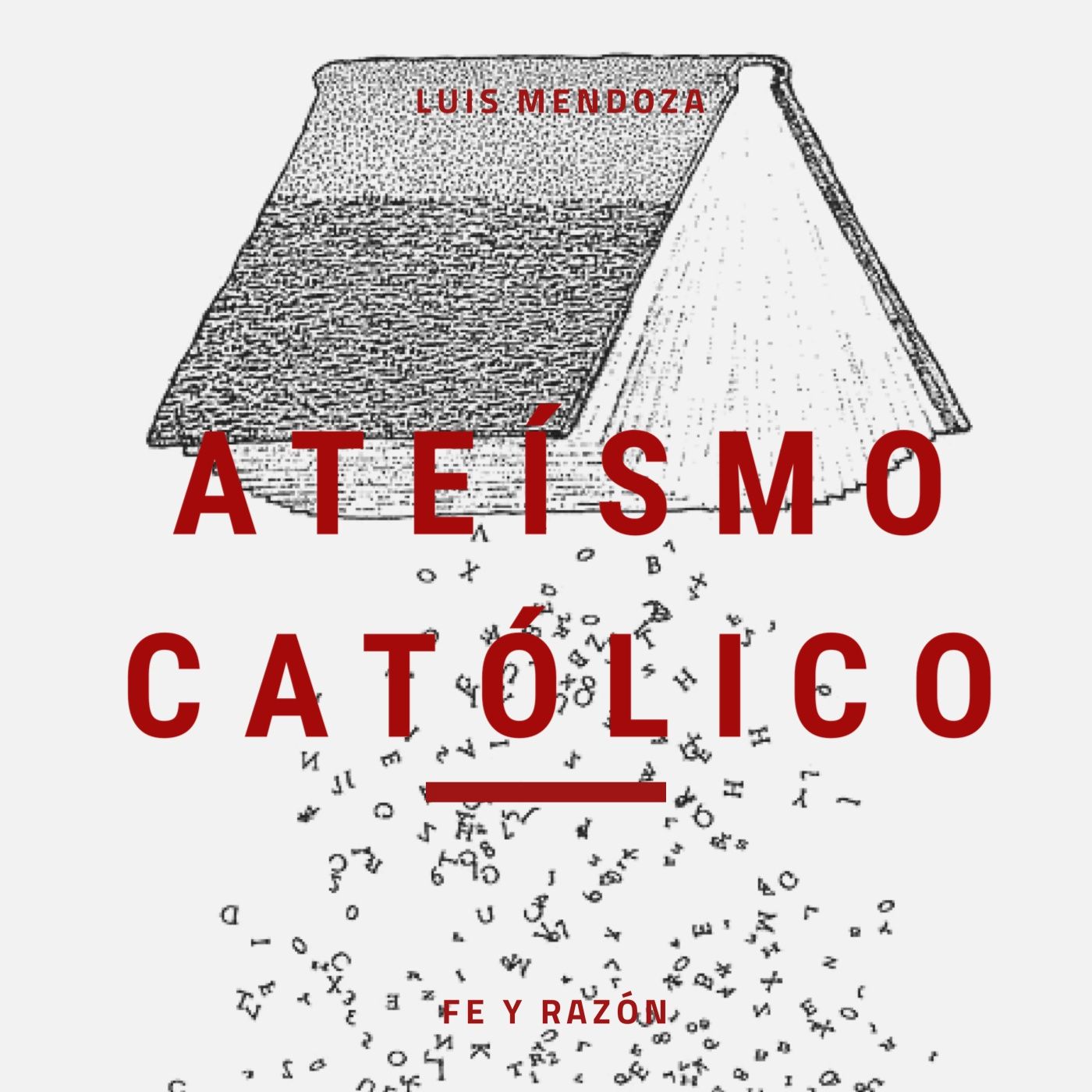 Ateísmo Católico (Luis Mendoza)