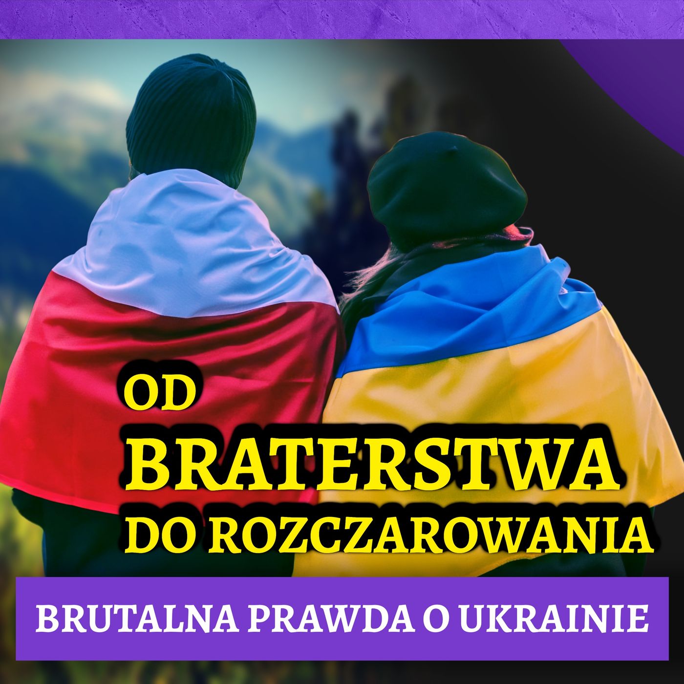 Brutalna prawda o Ukrainie - od braterstwa do rozczarowania