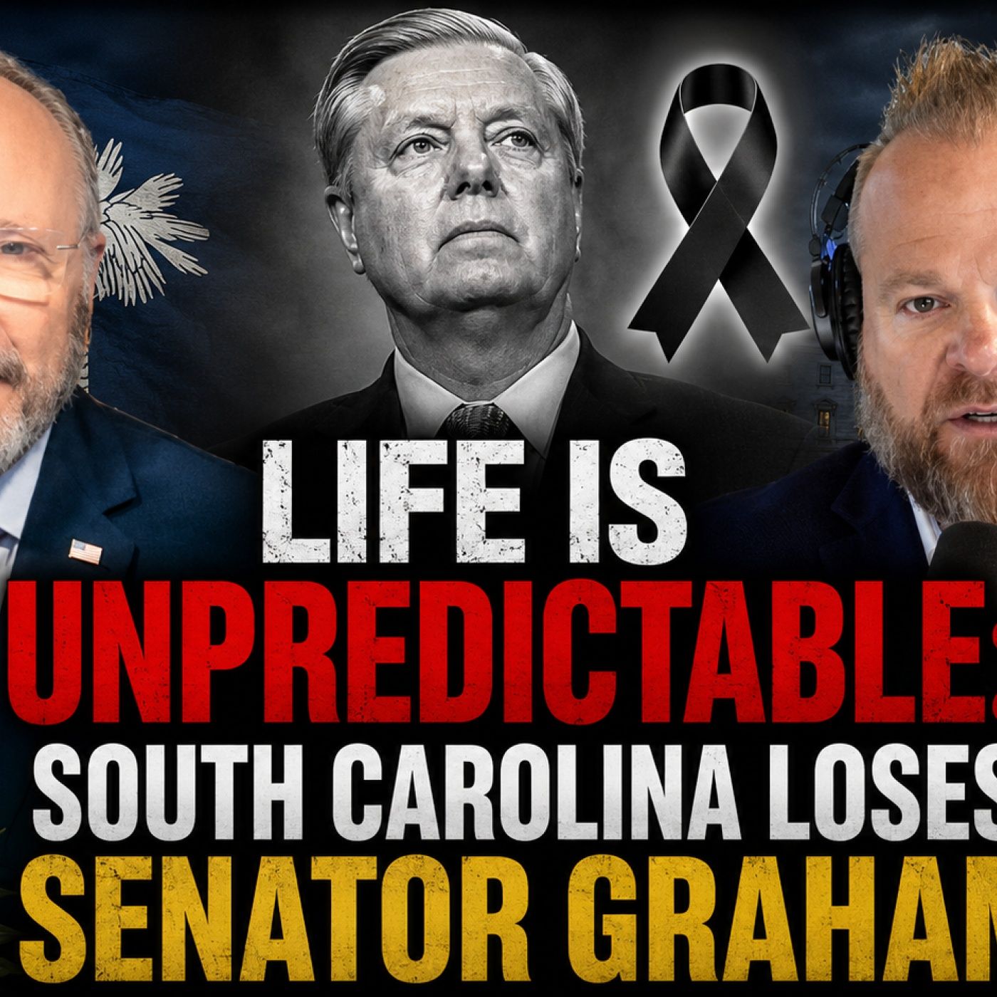 Life is Unpredictable: South Carolina Loses Senator Graham | The Rob Maness Show EP 687