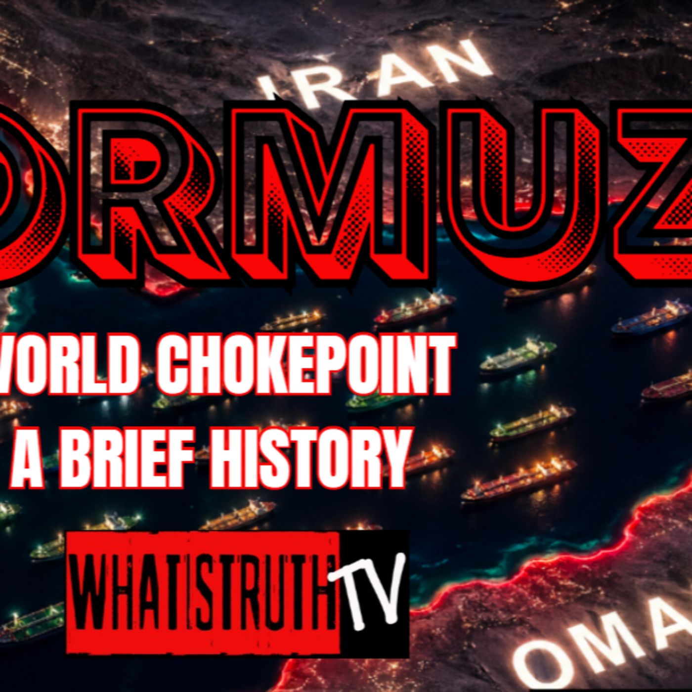 #301 Hormuz | World ChokePoint - A brief History